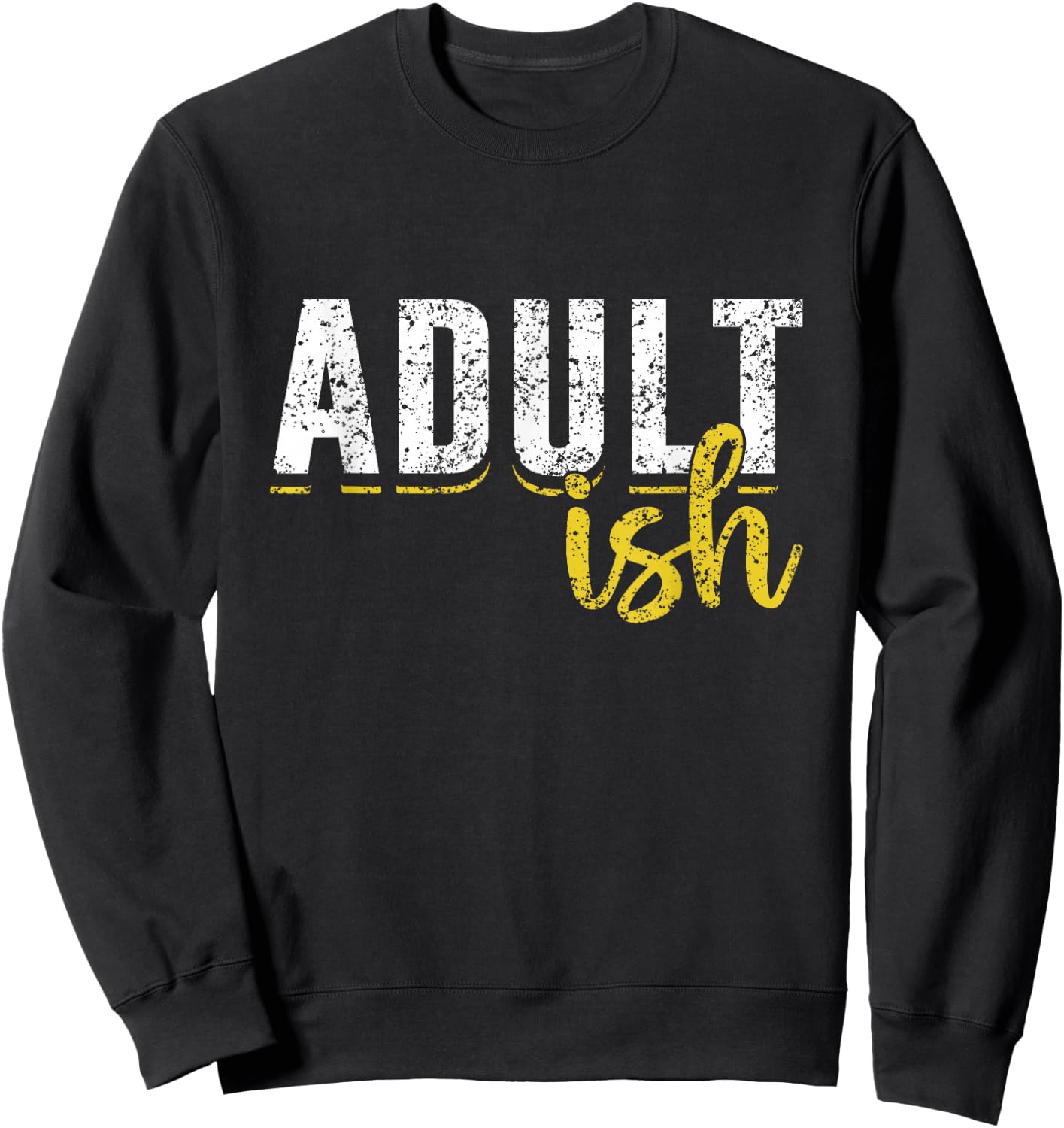 Adult-Ish Humor Adults Funny Puberty Responsible Adult Sweatshirt - Sweatshirt | Black