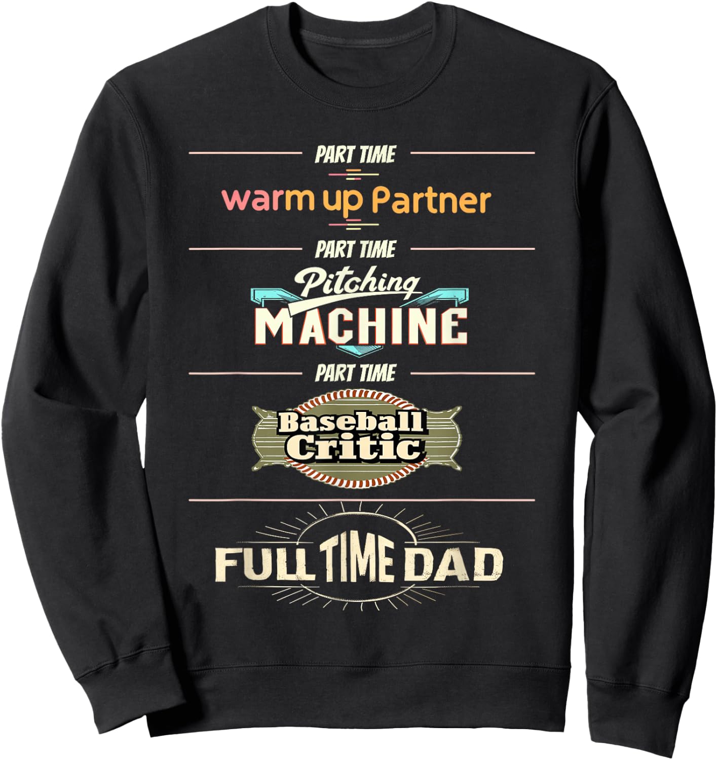 Baseball Dad Part Time Pitching Machine Full Time Dad Sweatshirt - Sweatshirt | Black