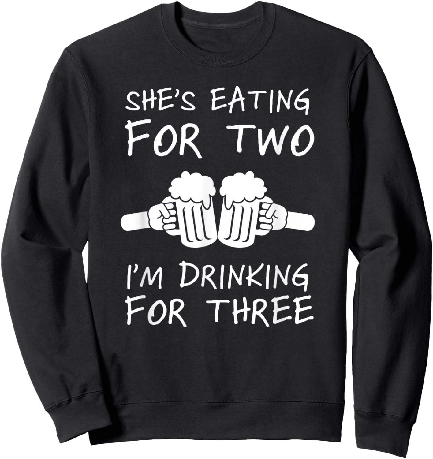 She's Eating For Two I'm Drinking For Three Beer Lovers Sweatshirt - Sweatshirt | Black