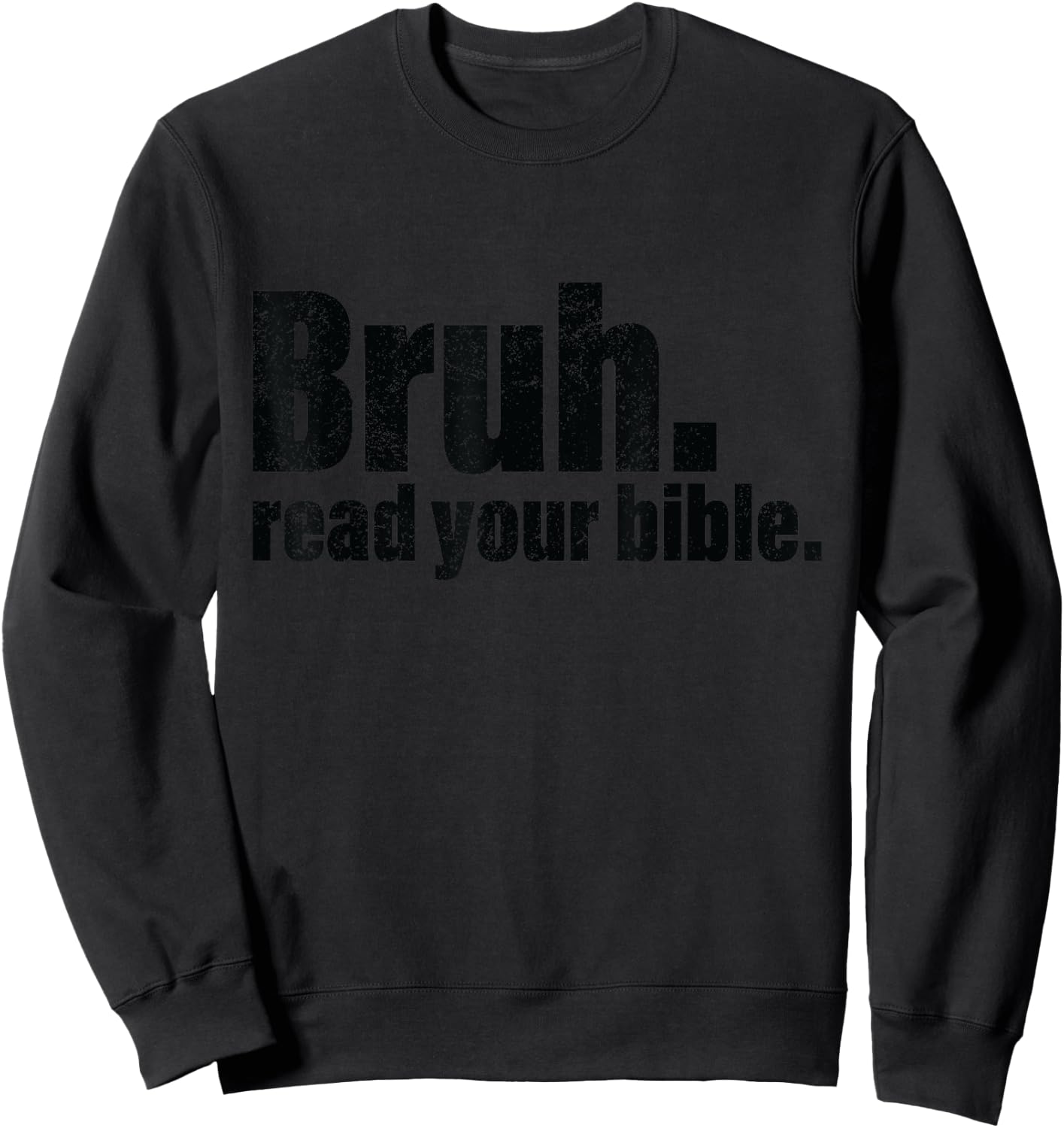 Bruh Meme Read Your Bible Sweatshirt - Sweatshirt | Black