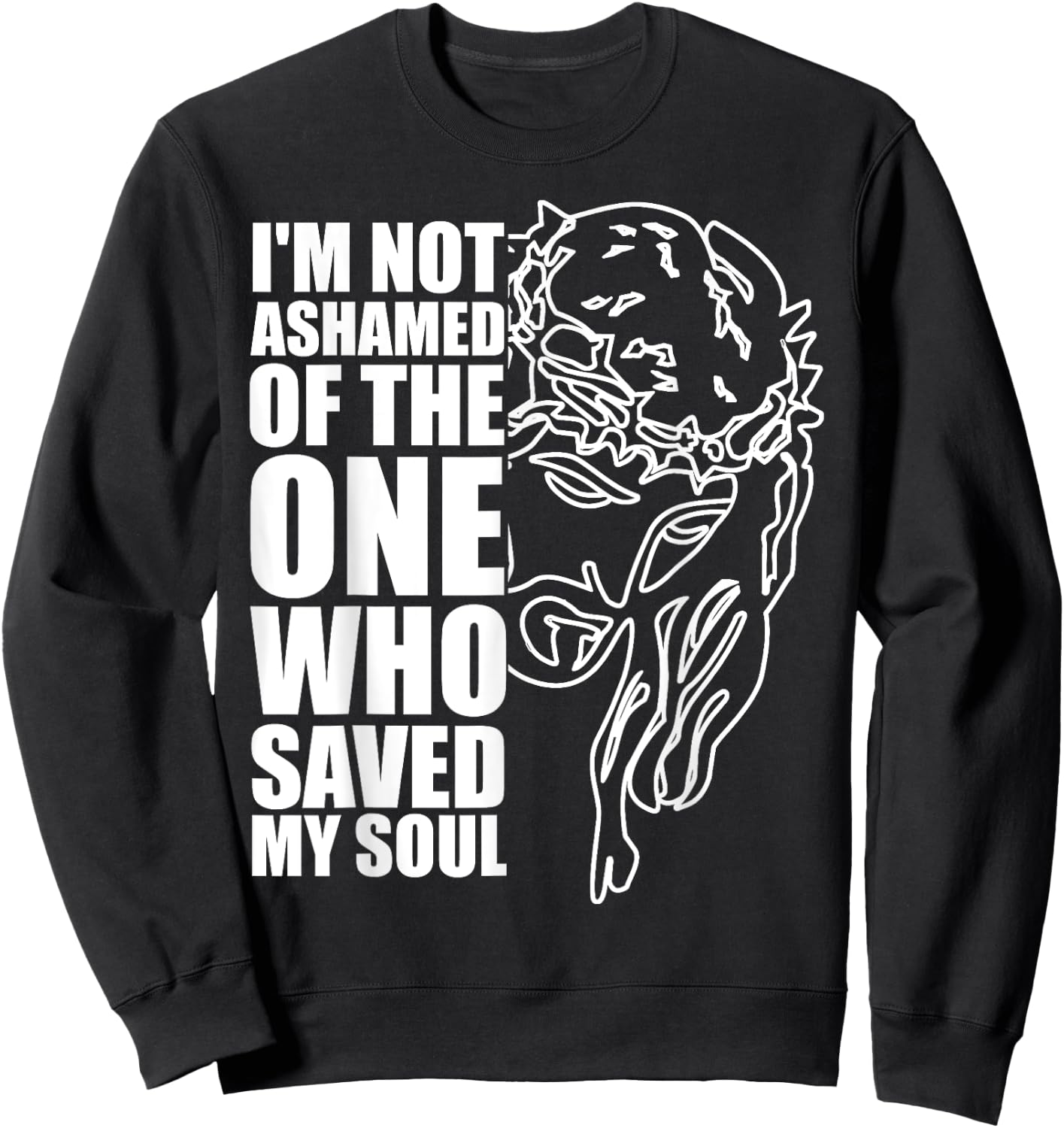Christian Religious Jesus I'm Not Ashamed Sweatshirt - Sweatshirt | Black