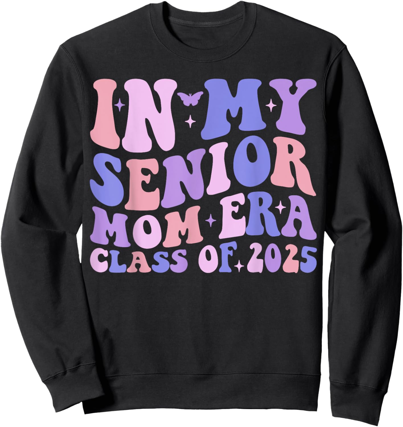 In My Senior Mom Era Class of 2025 Groovy Class of 2025 Sweatshirt - Sweatshirt | Black