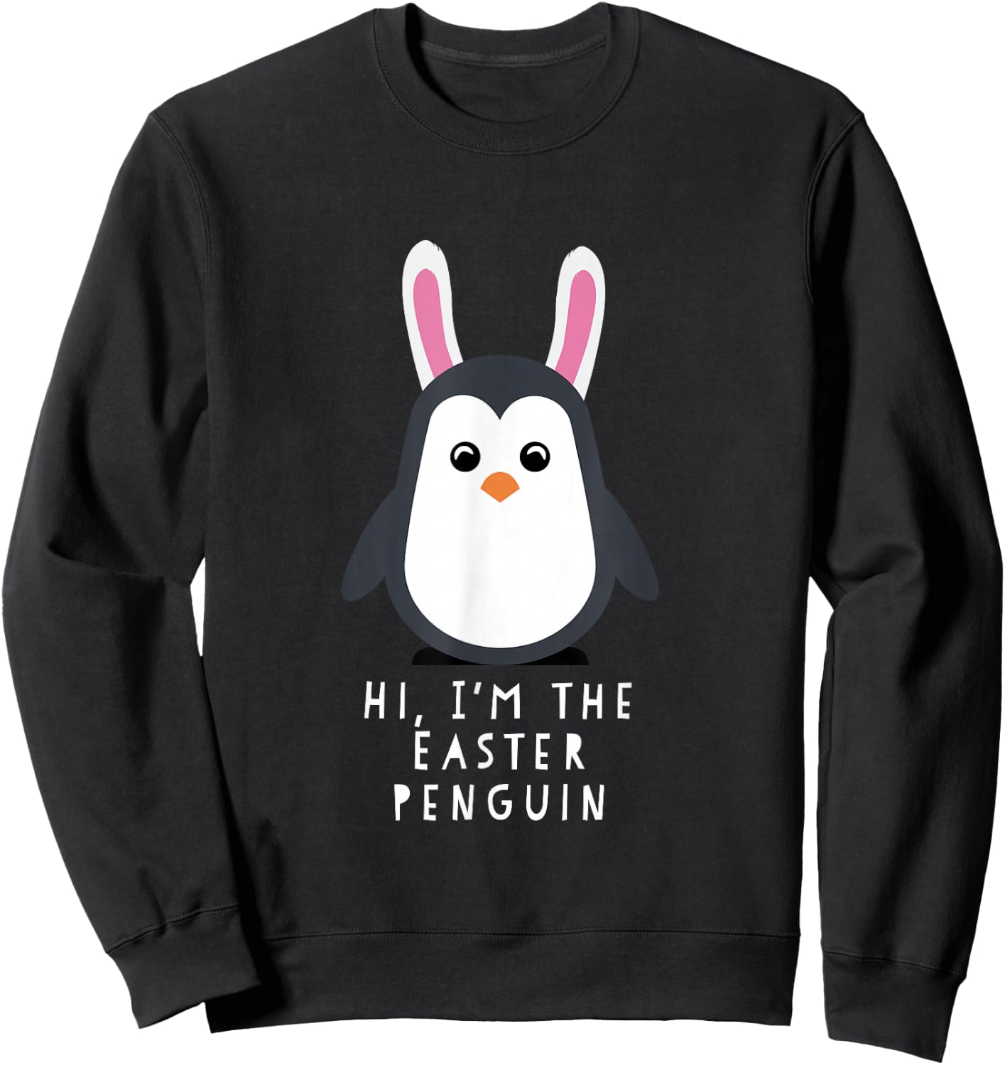 Hi I'm The Easter Penguin Shirt Sweatshirt - Sweatshirt | Black