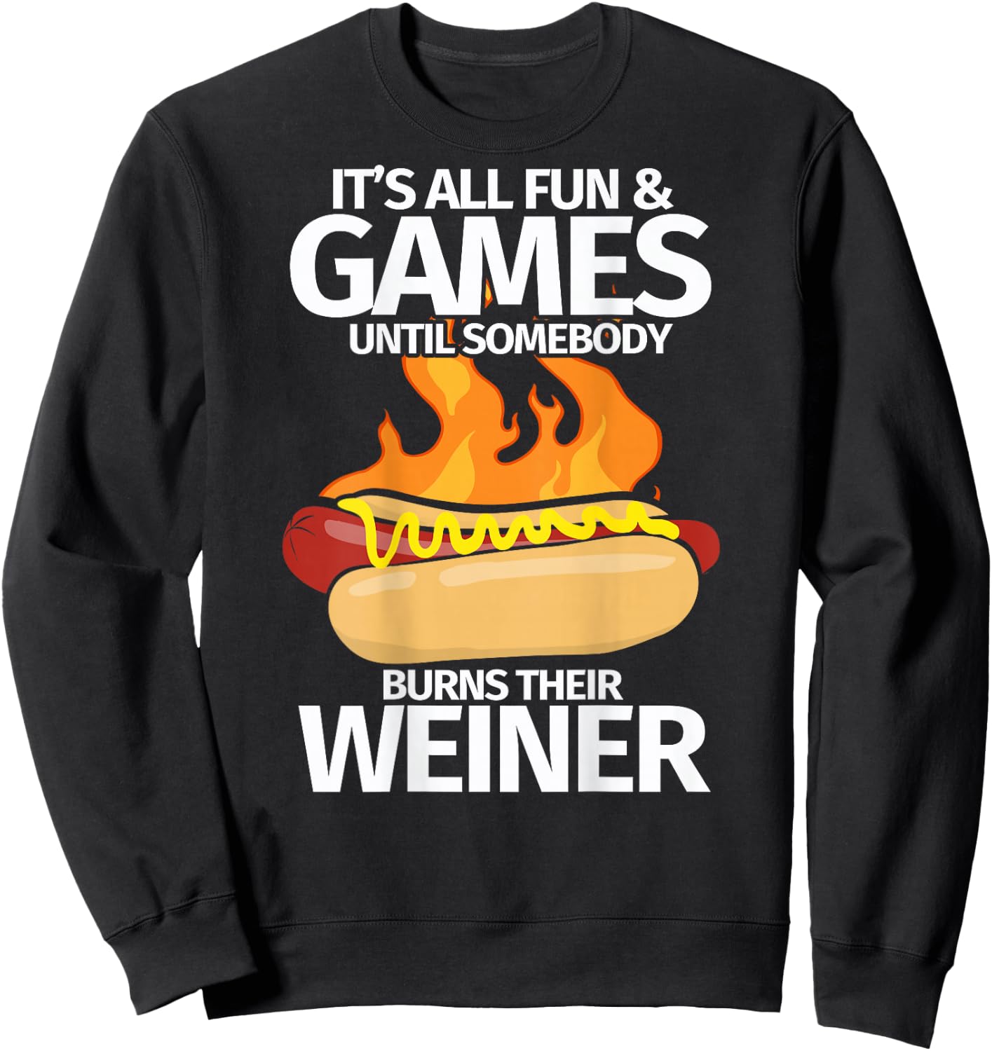 Camping Humor Hot Dogs Fun Games Until Someone Burns Weiner Sweatshirt - Sweatshirt | Black