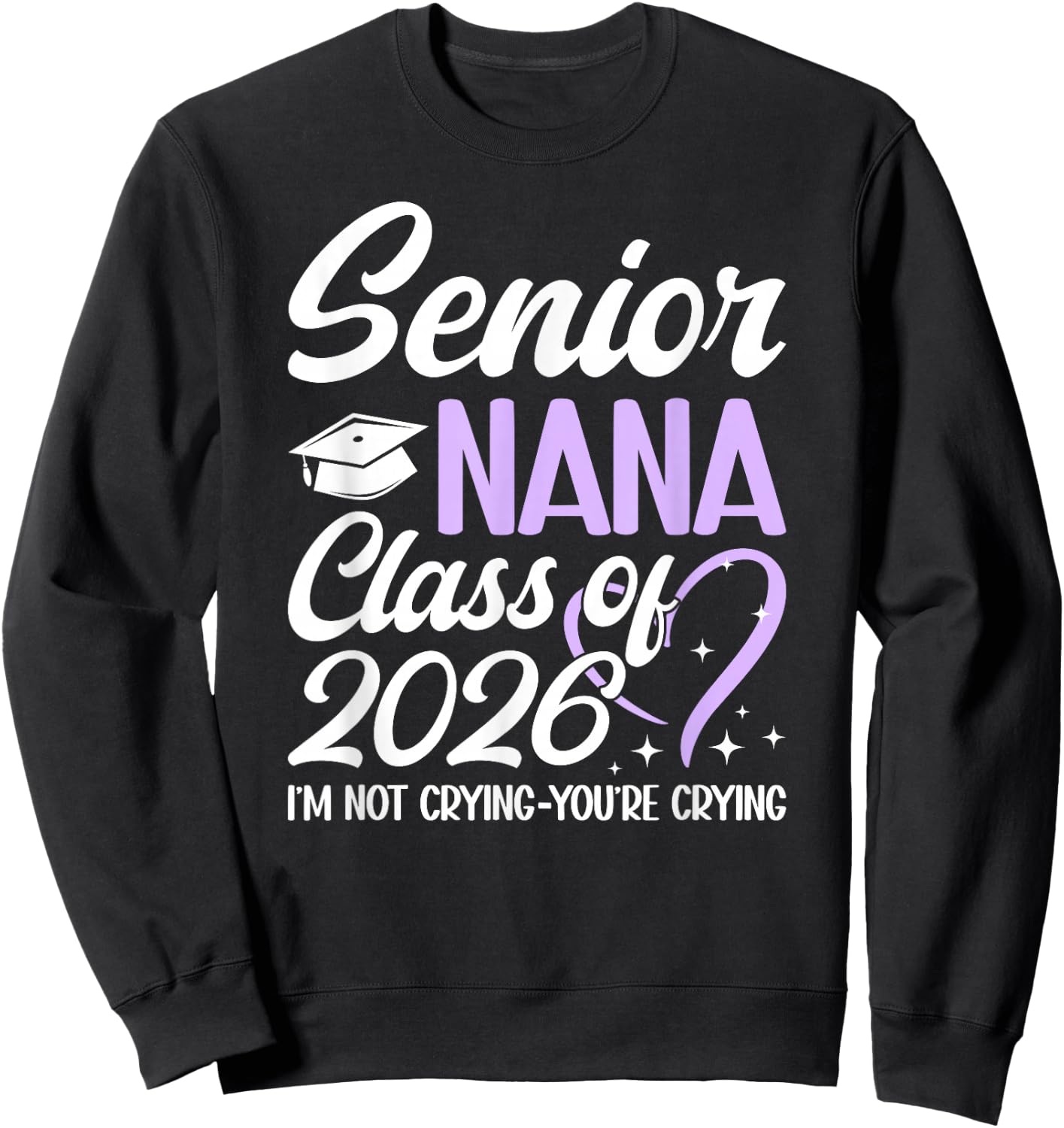 Senior Nana 2026 Proud Nana Of Class Of 2026 Nana Grandma Sweatshirt - Sweatshirt | Black