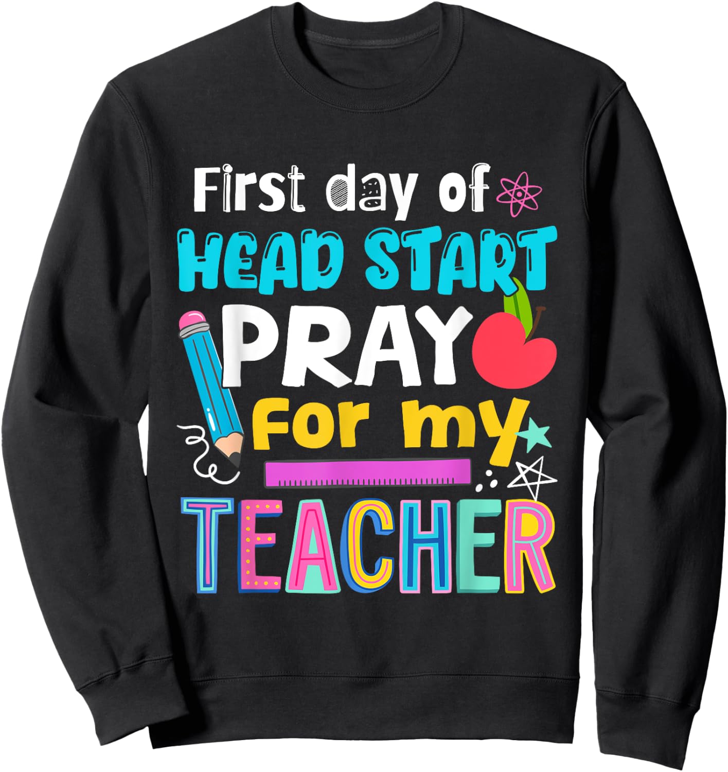 First Day Of Head Start Pray For My Teacher Hello Head Start Sweatshirt - Sweatshirt | Black