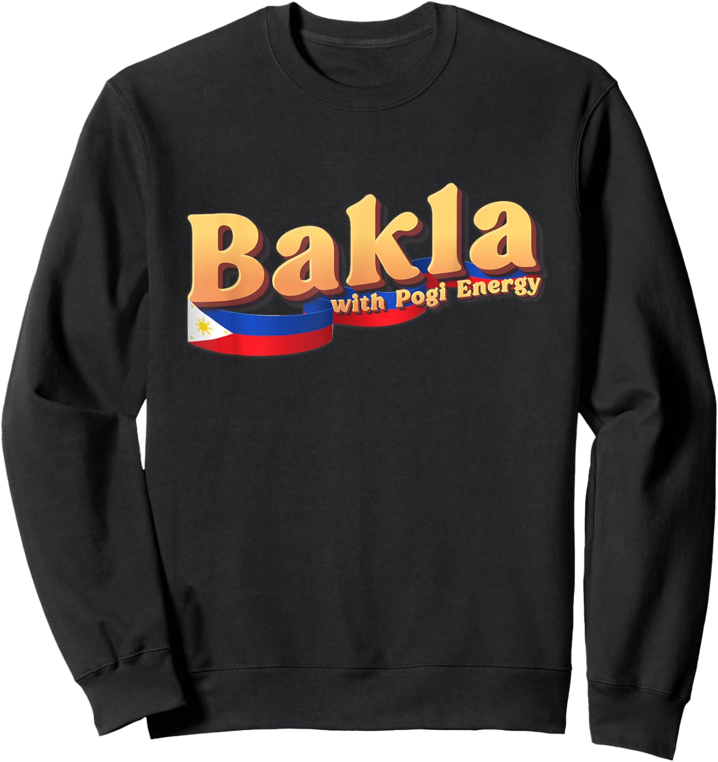 Dat So Funny Funny Filipino Gift Philippines Flag, Bakla with Pogi Energy Sweatshirt - Sweatshirt | Black