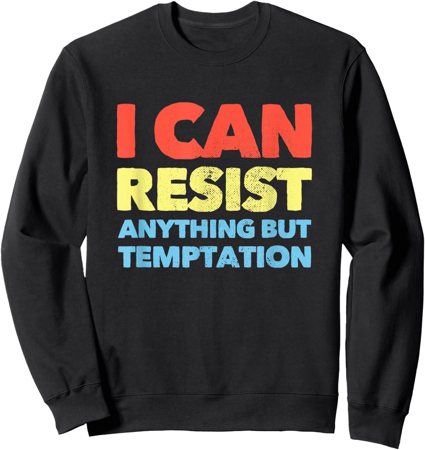 I Can Resist Anything But Temptation Sweatshirt - Sweatshirt | Black