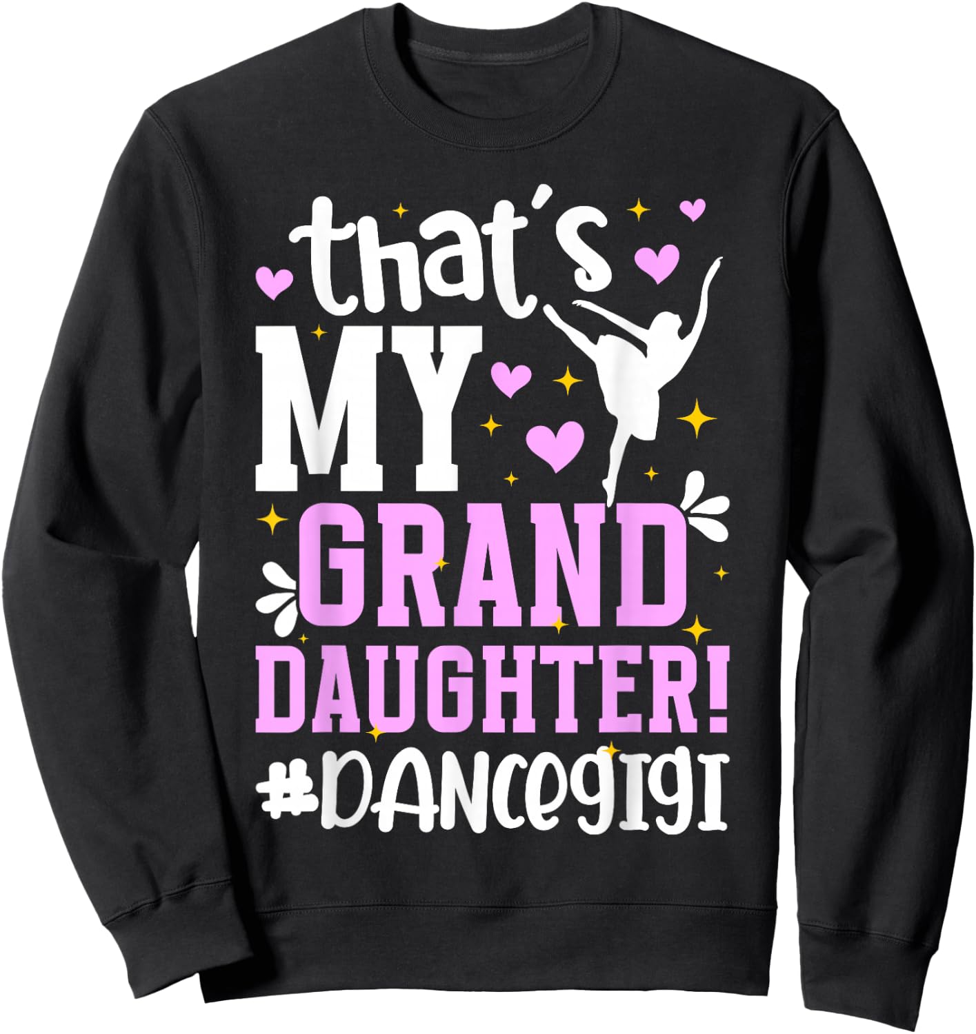 Proud Dance Gigi Grandma On Mother's Day Black Dance Granddaughter/Grandmother Sweatshirt - Sweatshirt | Black