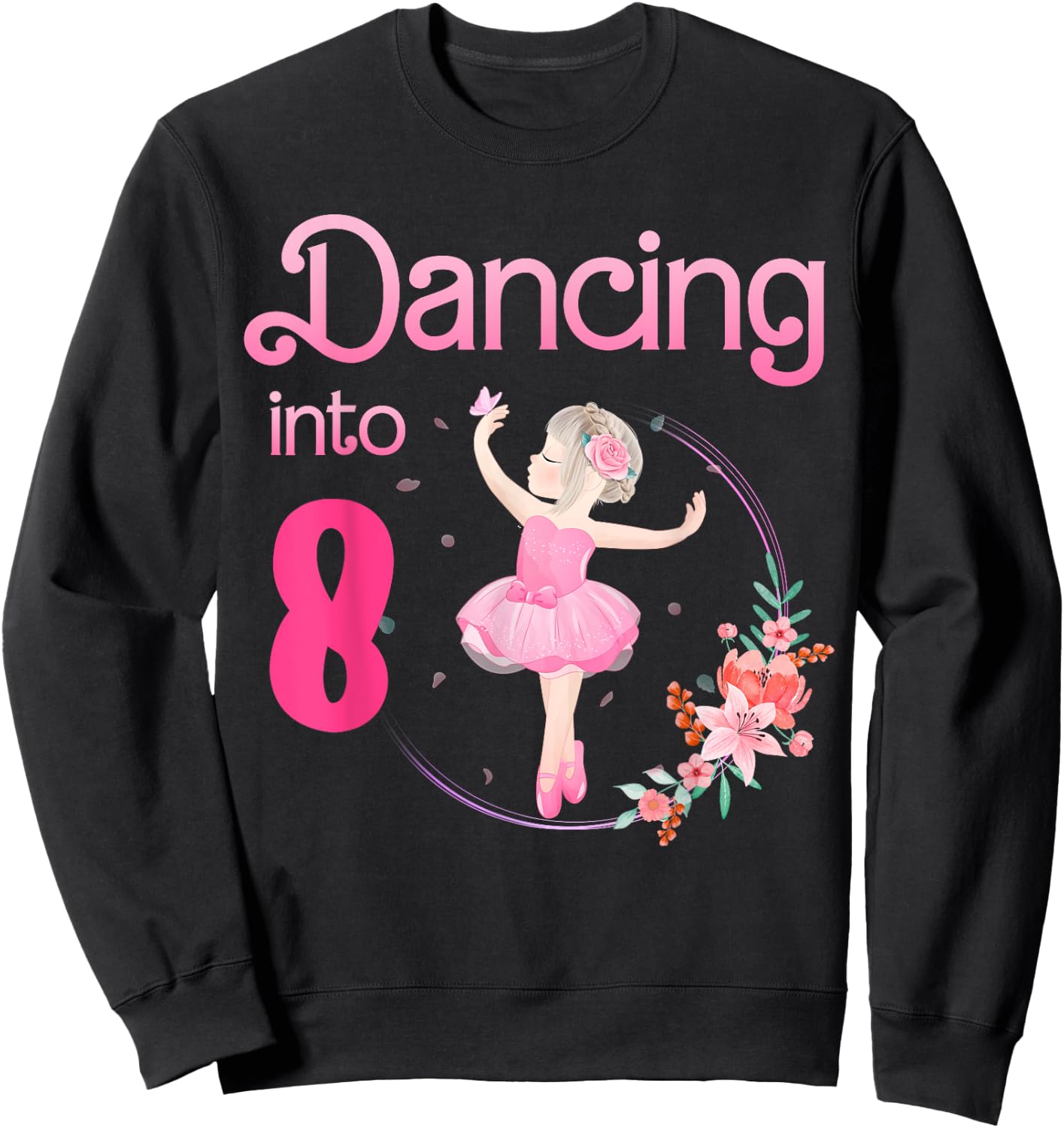Dancing Into 8 8th Bday Party Ballerina Ballet For Girls Sweatshirt - Sweatshirt | Black