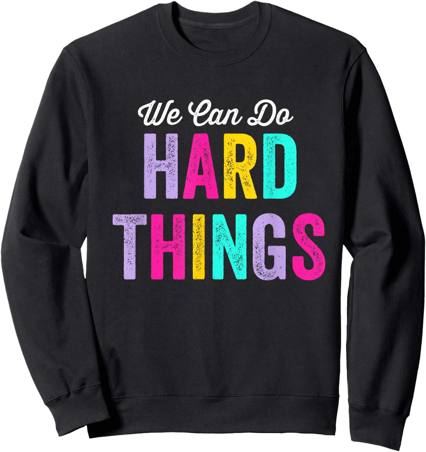 We Can Do Hard Things Sweatshirt - Sweatshirt | Black