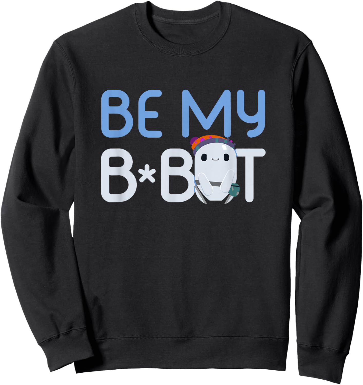 Ron's Gone Wrong Be My B-Bot Sweatshirt - Sweatshirt | Black