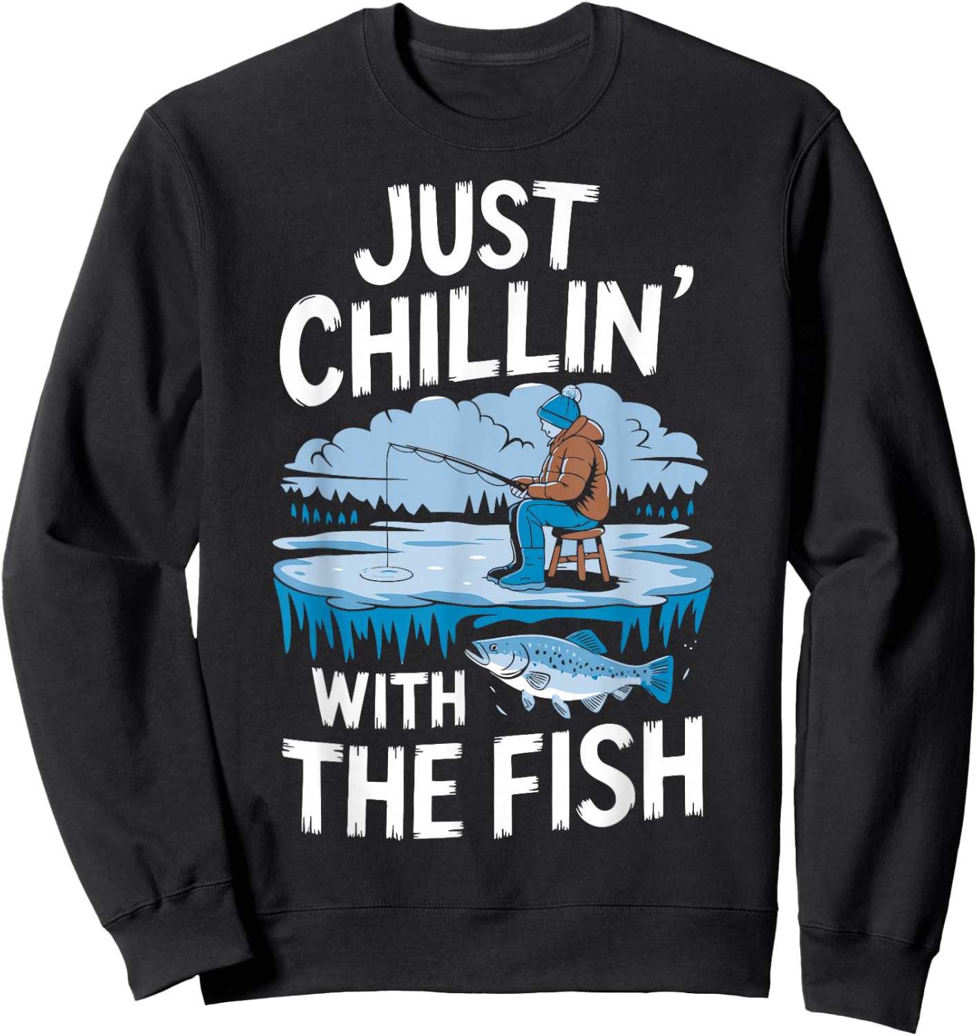 Just Chillin' With The Fish Funny Ice Fishing Sweatshirt - Sweatshirt | Black