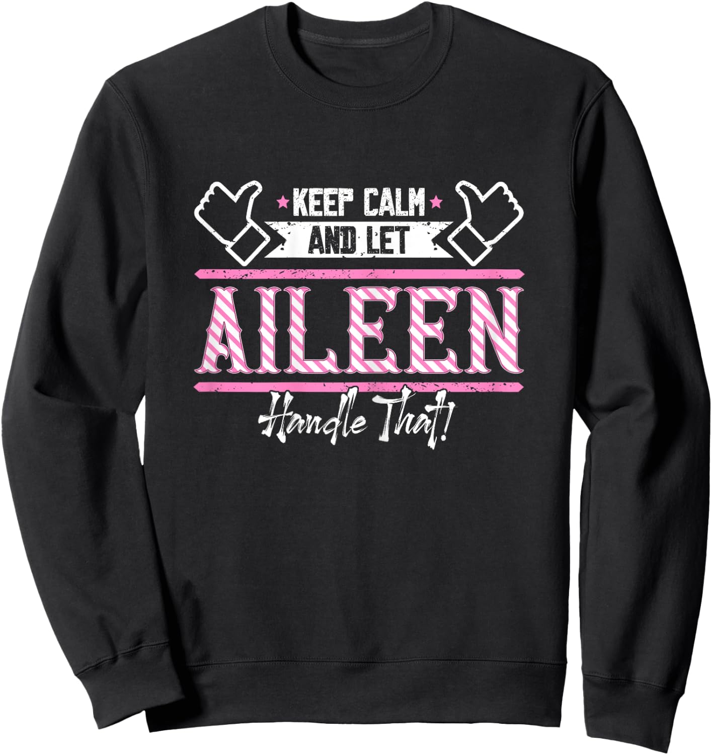 Aileen | Keep Calm and let Aileen Handle that Sweatshirt - Sweatshirt | Black