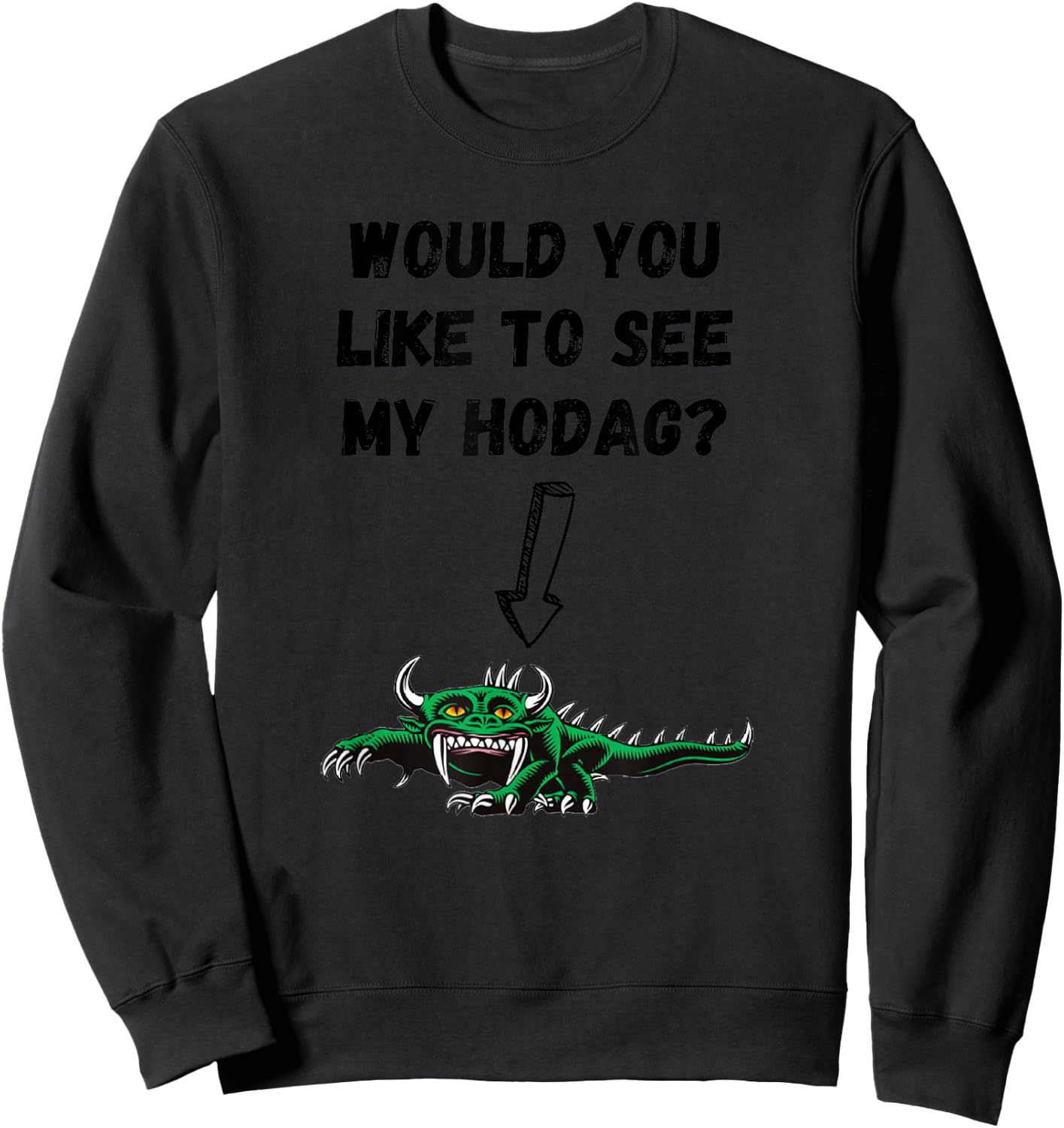 Would you like to see my Hodag? Sweatshirt - Sweatshirt | Black