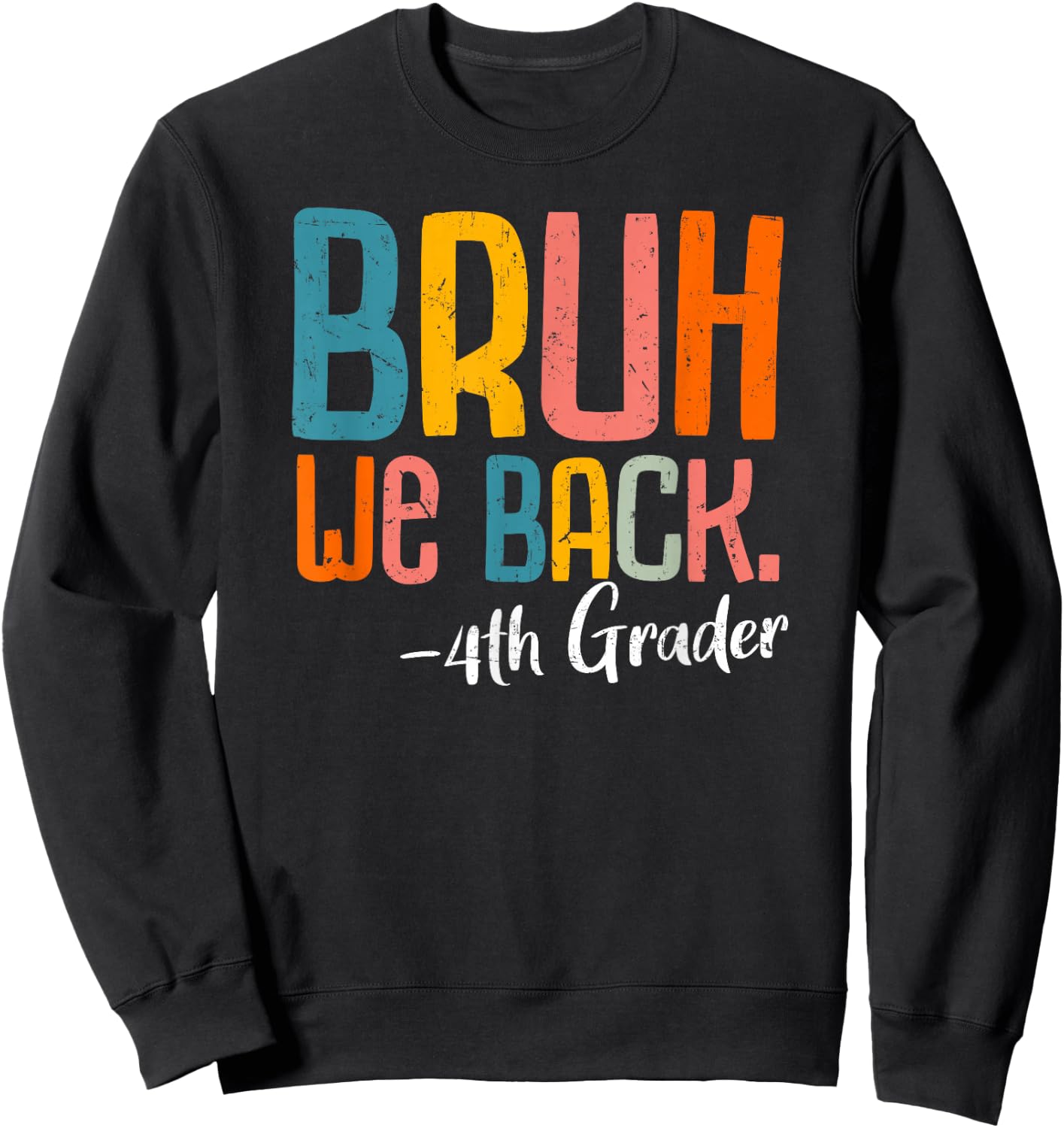 Bruh We Back 4th Grade First Day Of School Back To School Sweatshirt - Sweatshirt | Black