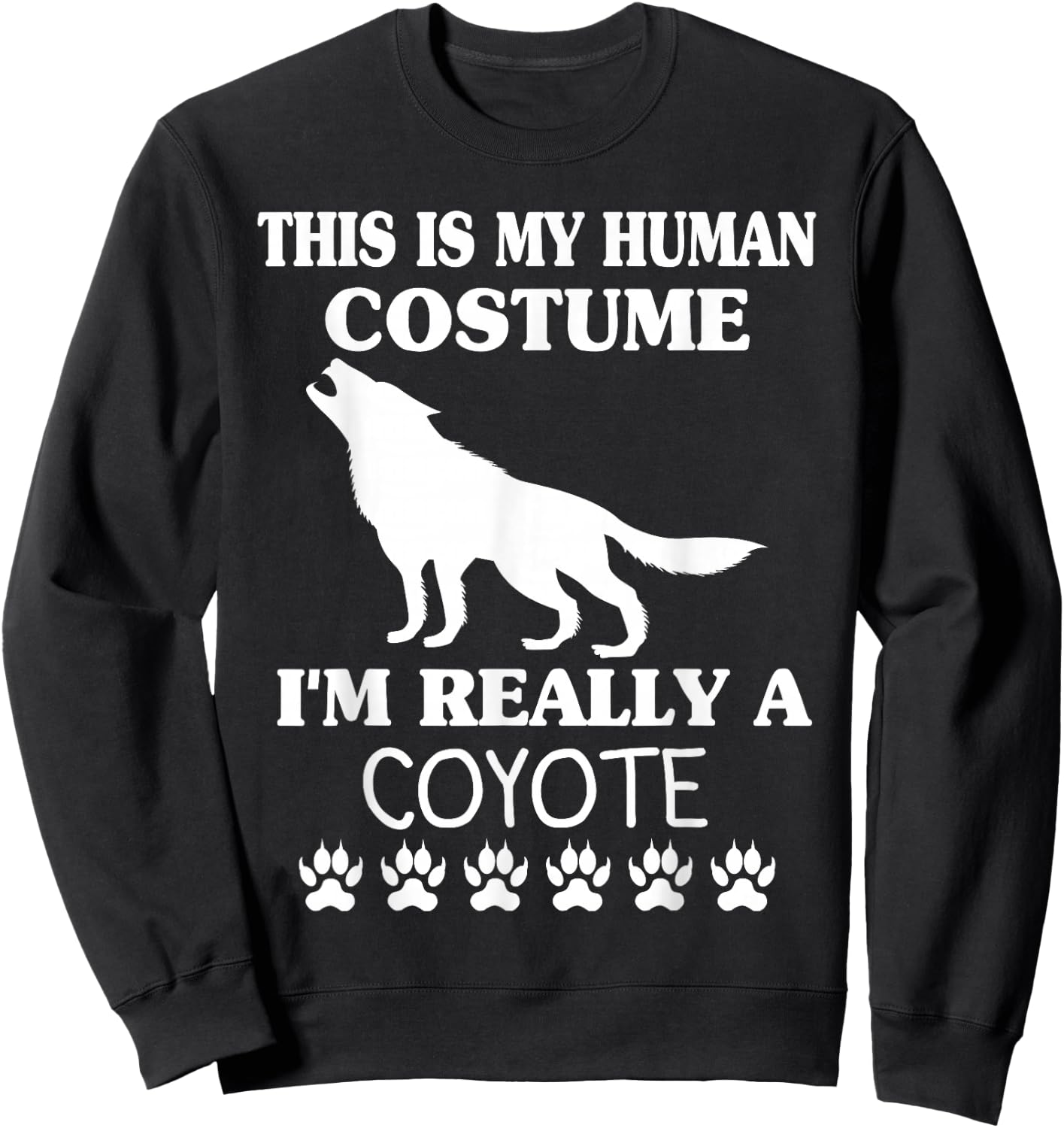 This Is My Human Costume I'm Really A Coyote Halloween Wolf Sweatshirt - Sweatshirt | Black