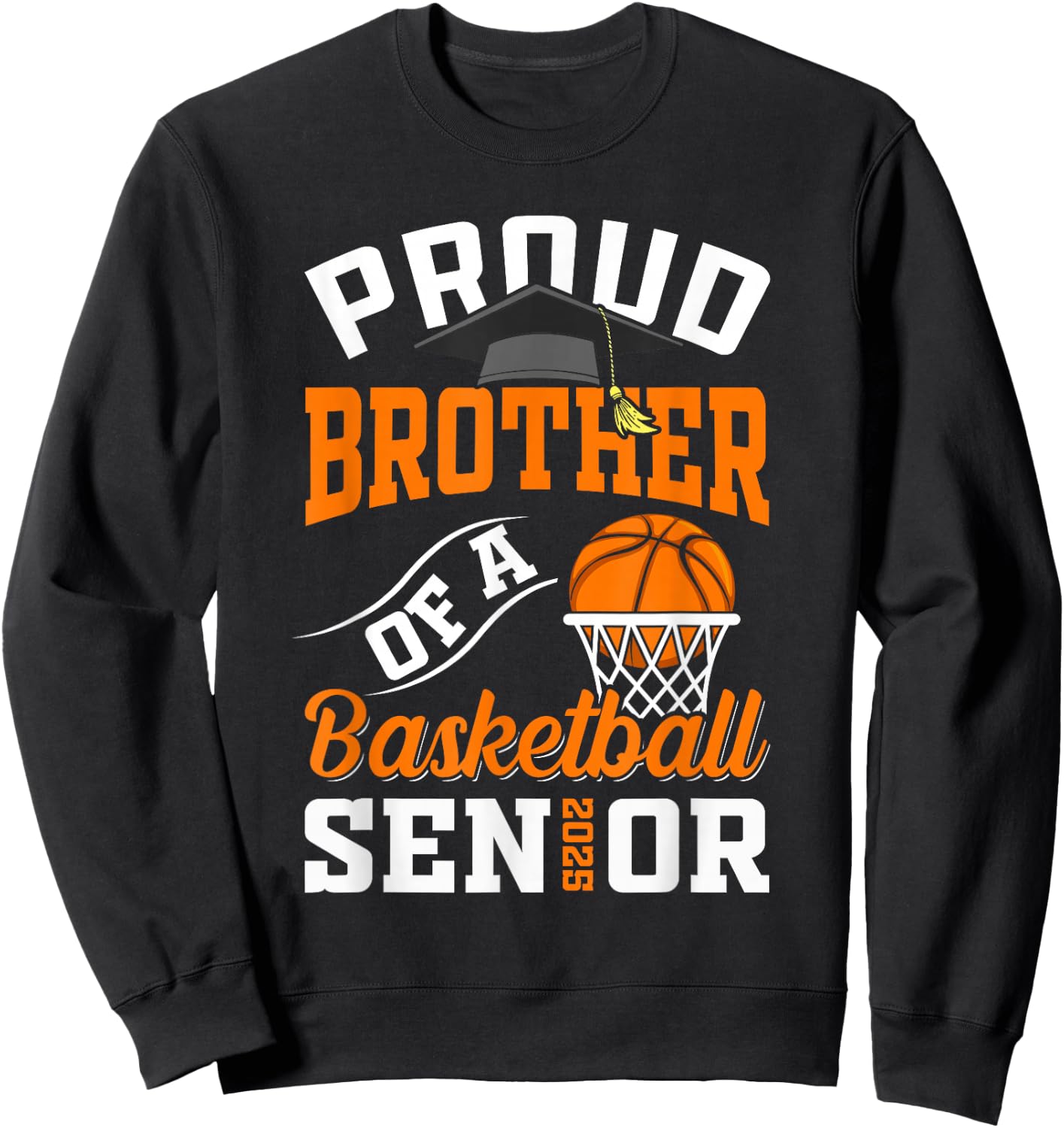 Proud brother of a basketball Senior class of 2025 graduate Sweatshirt - Sweatshirt | Black