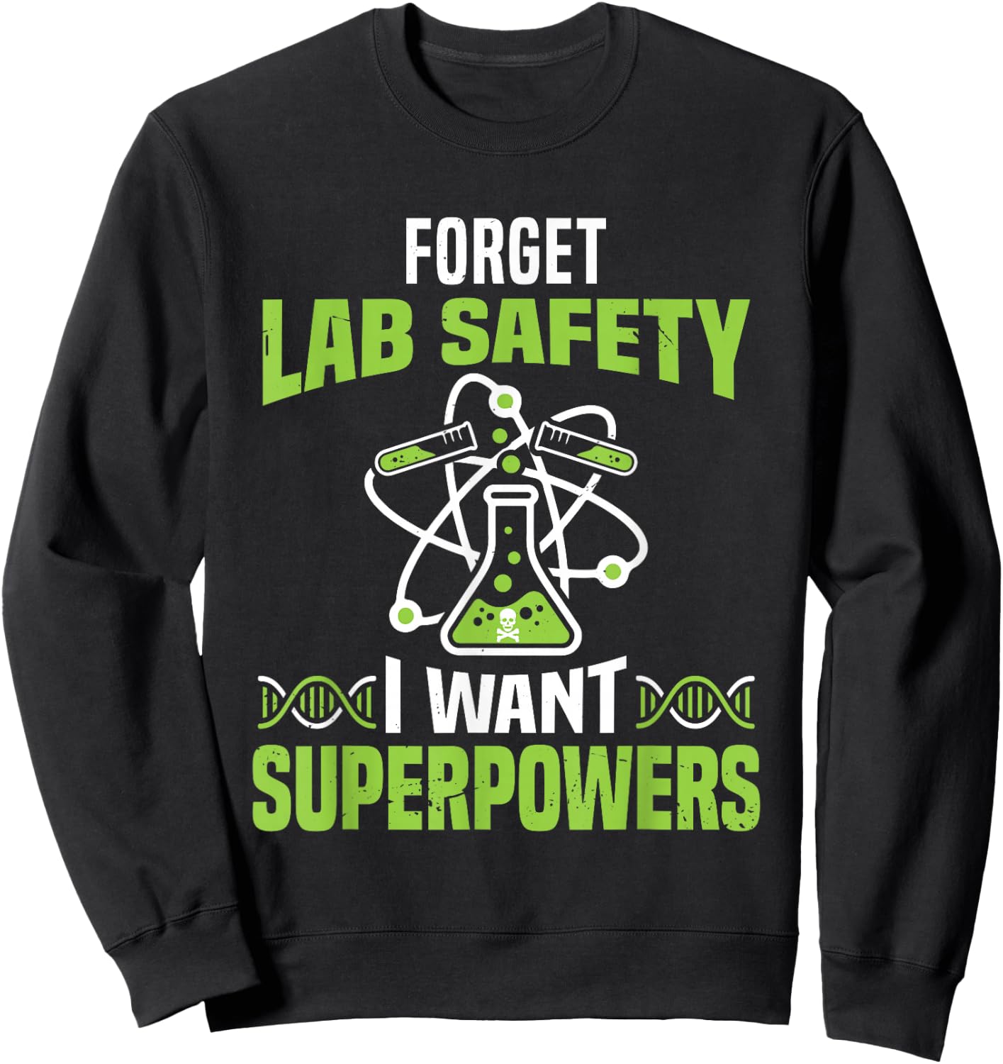 Funny Forget Lab Safety I Want Superpowers Science Teacher Sweatshirt - Sweatshirt | Black