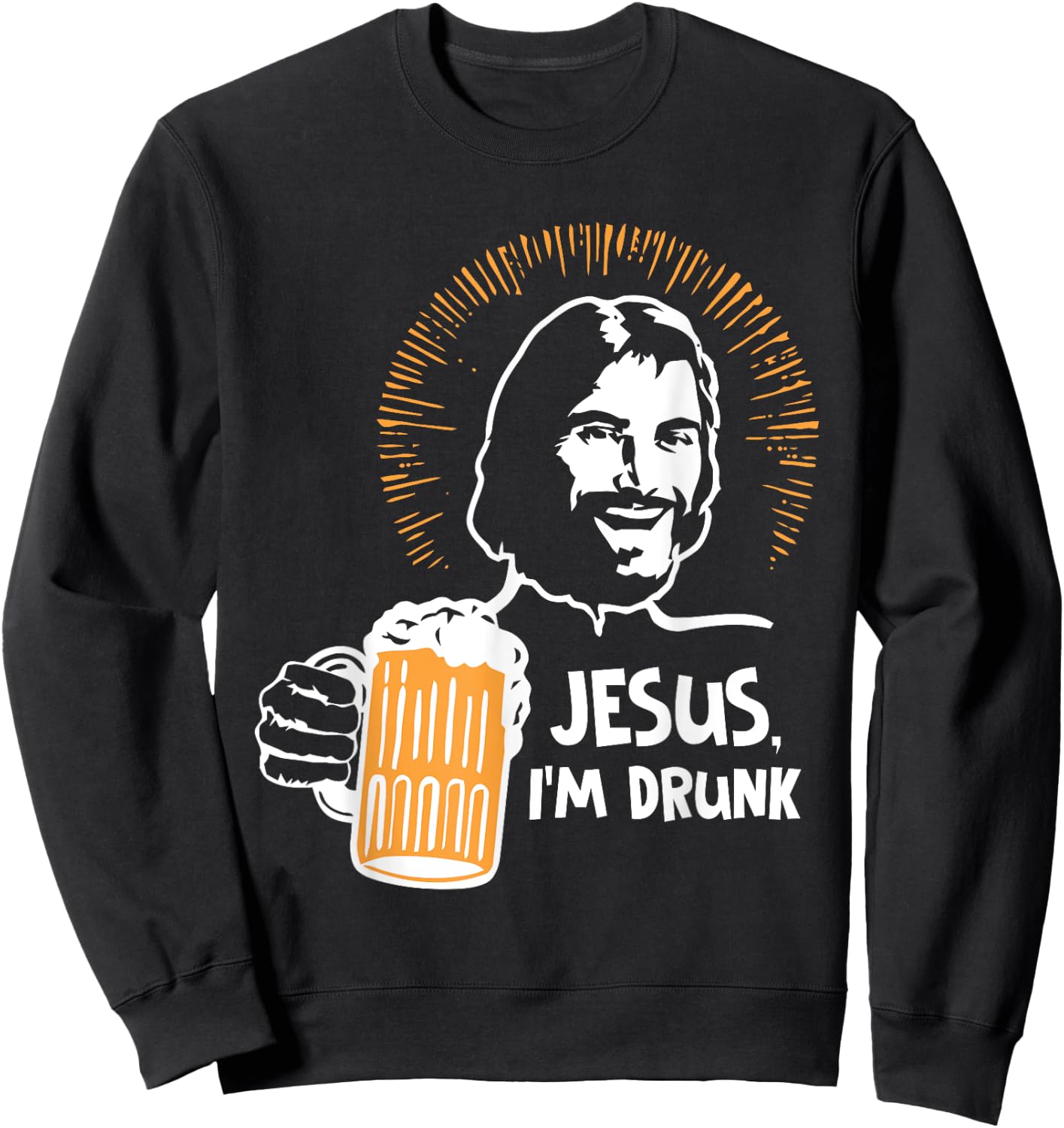 Je-sus, I'm Drunk Funny Beer Lovers Sweatshirt - Sweatshirt | Black