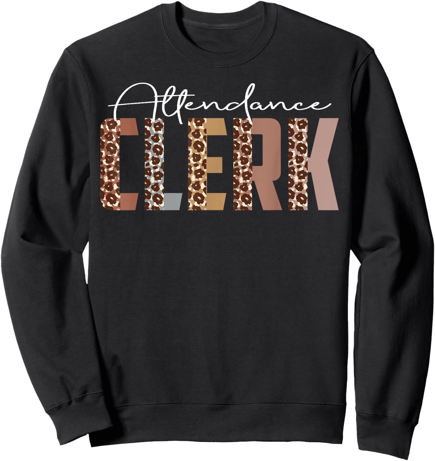 Leopard Attendance Clerk Funny Job Title School Worker Sweatshirt - Sweatshirt | Black