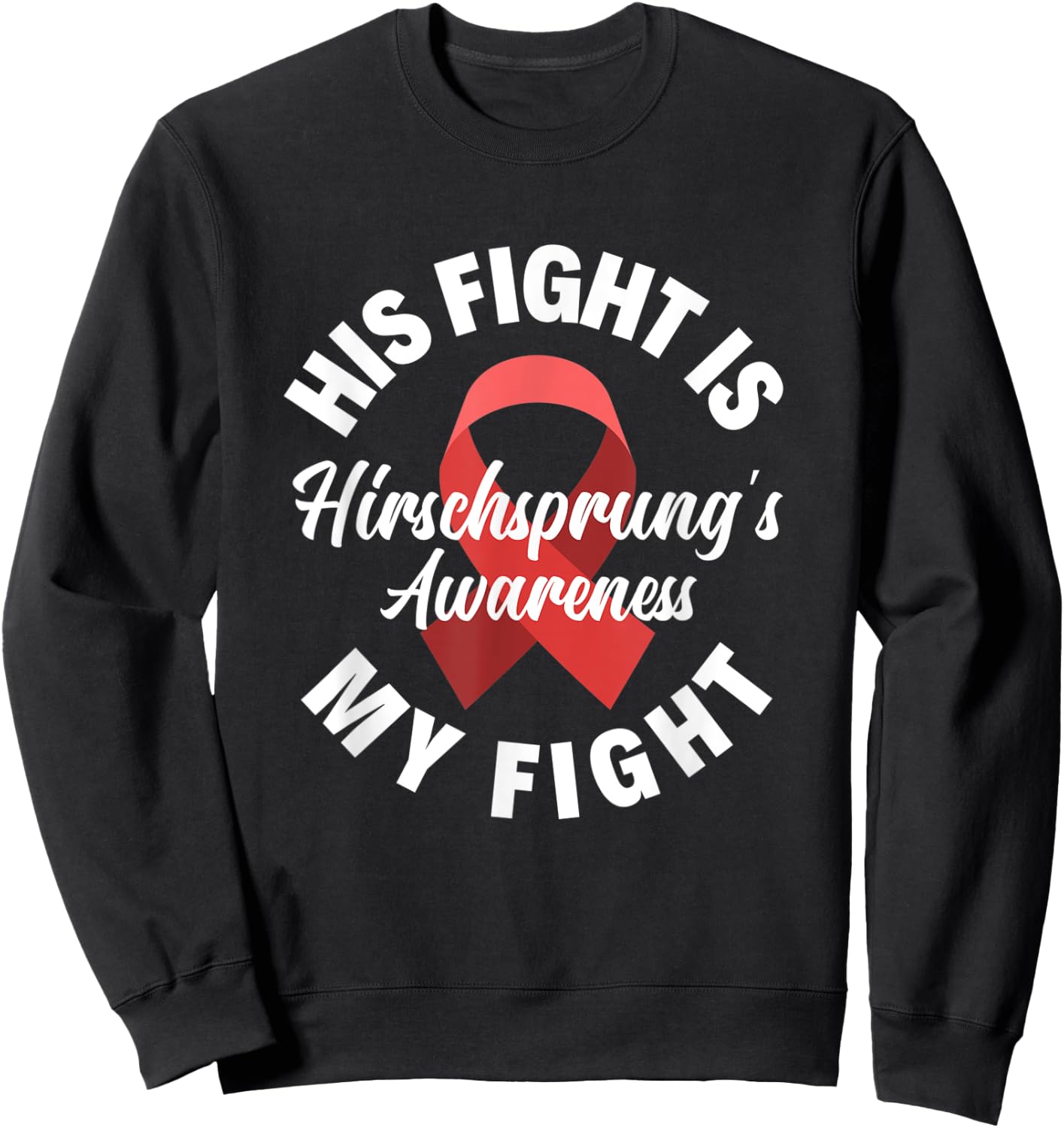 His Fight Is My Fight Hirschsprung's Disease Awareness Sweatshirt - Sweatshirt | Black