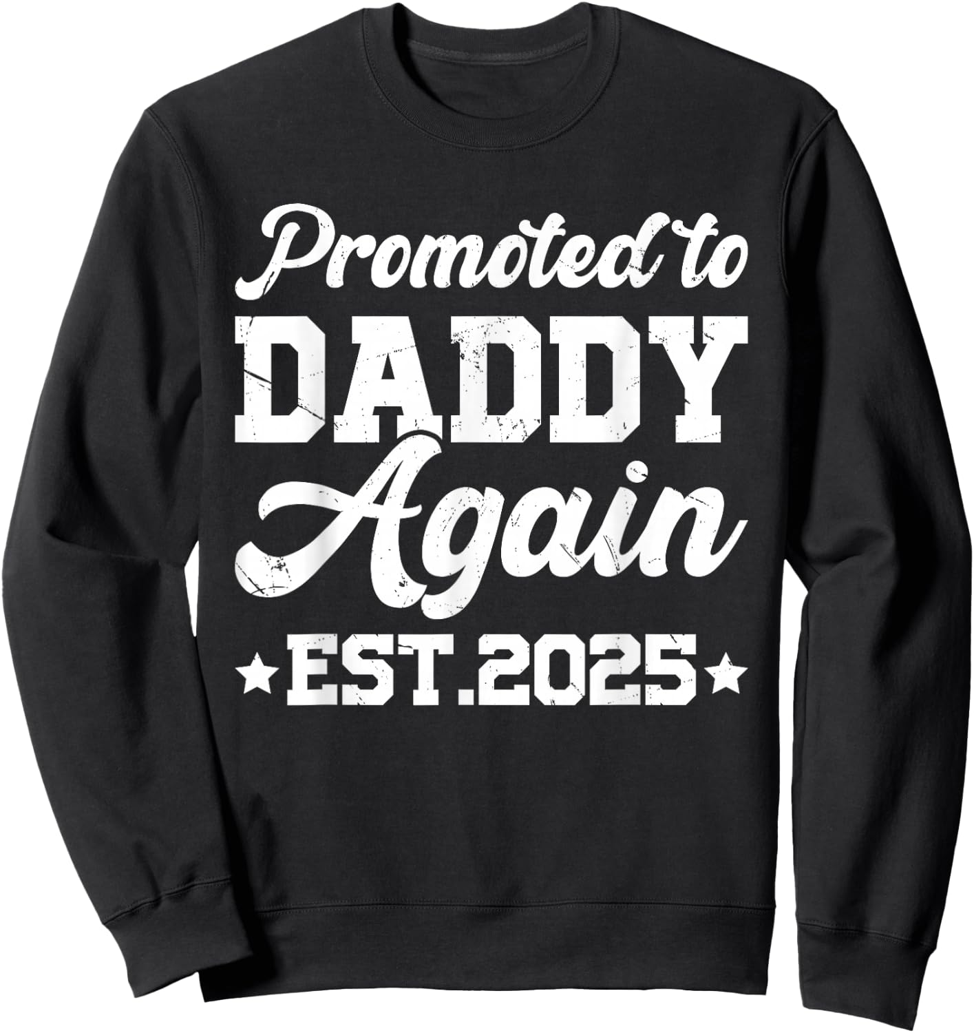 Promoted to Daddy Again 2025 Gift Soon to Be Dad Again Sweatshirt - Sweatshirt | Black