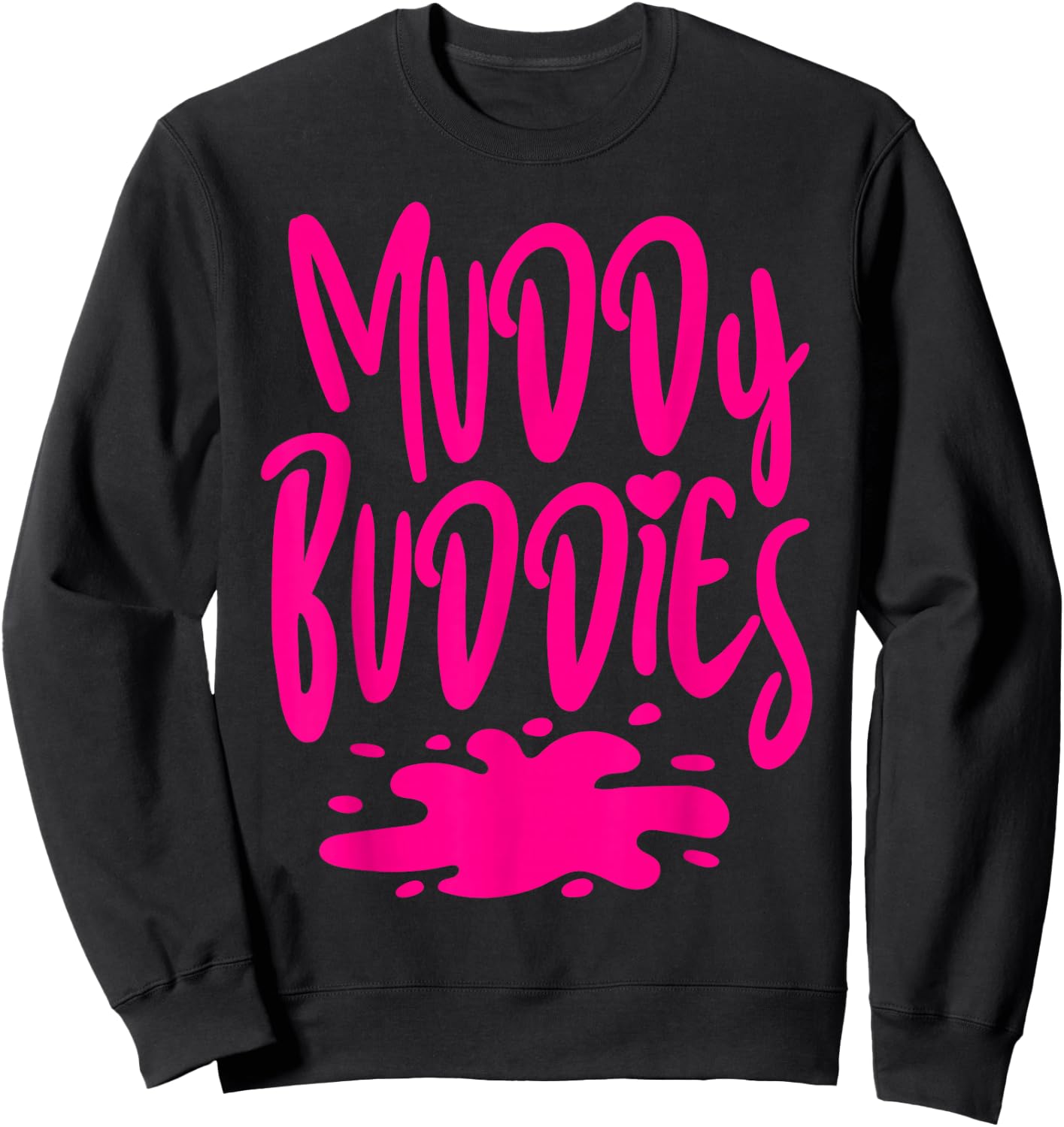 Muddy Buddies Fun Mud Runner Mudder Mud Run Team Girl Women Sweatshirt - Sweatshirt | Black