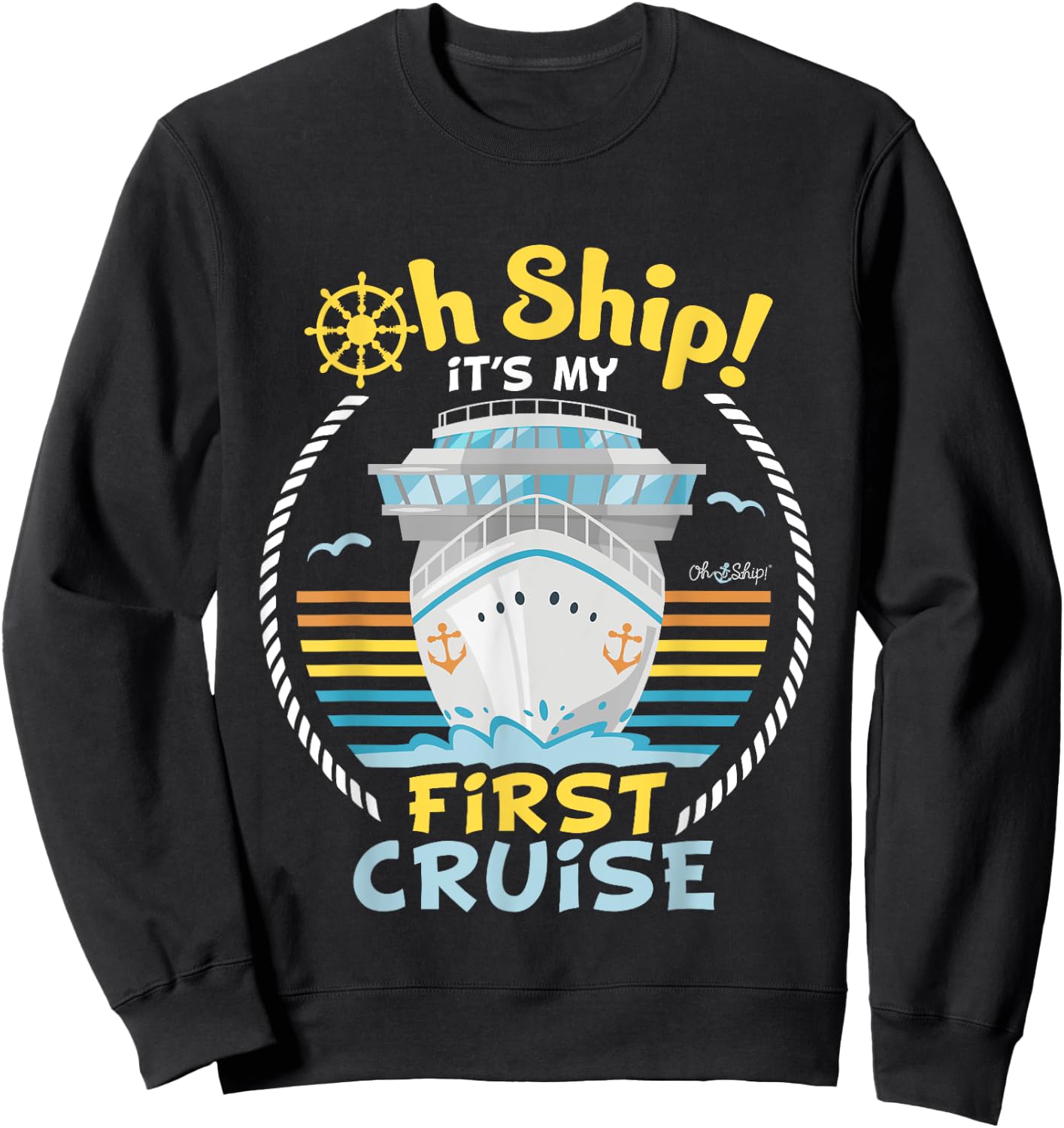 Oh Ship It's My First Cruise - Funny First Cruise Sweatshirt - Sweatshirt | Black