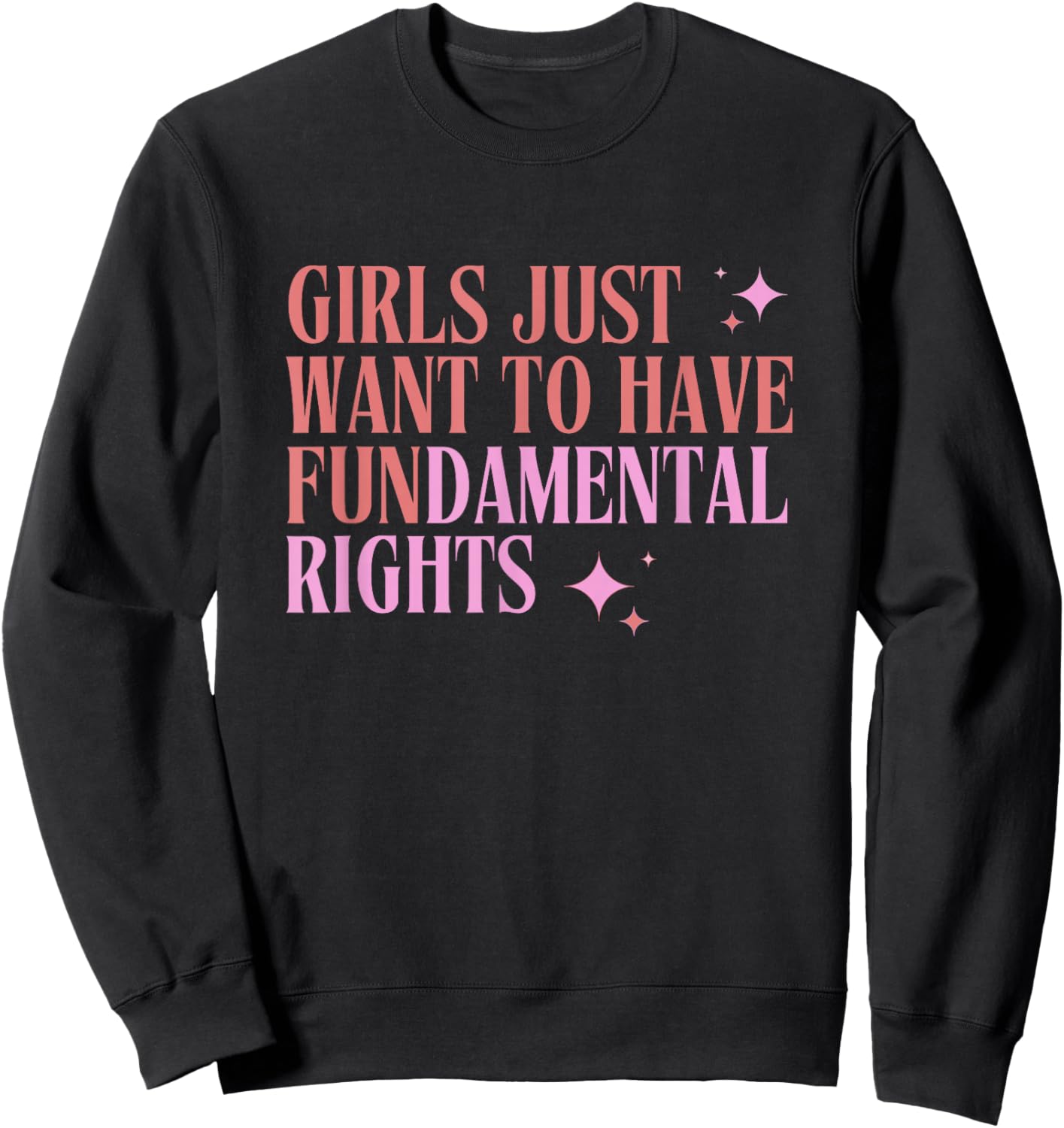 Girls Just Want to Have Fundamental Rights - Female Equality Sweatshirt - Sweatshirt | Black