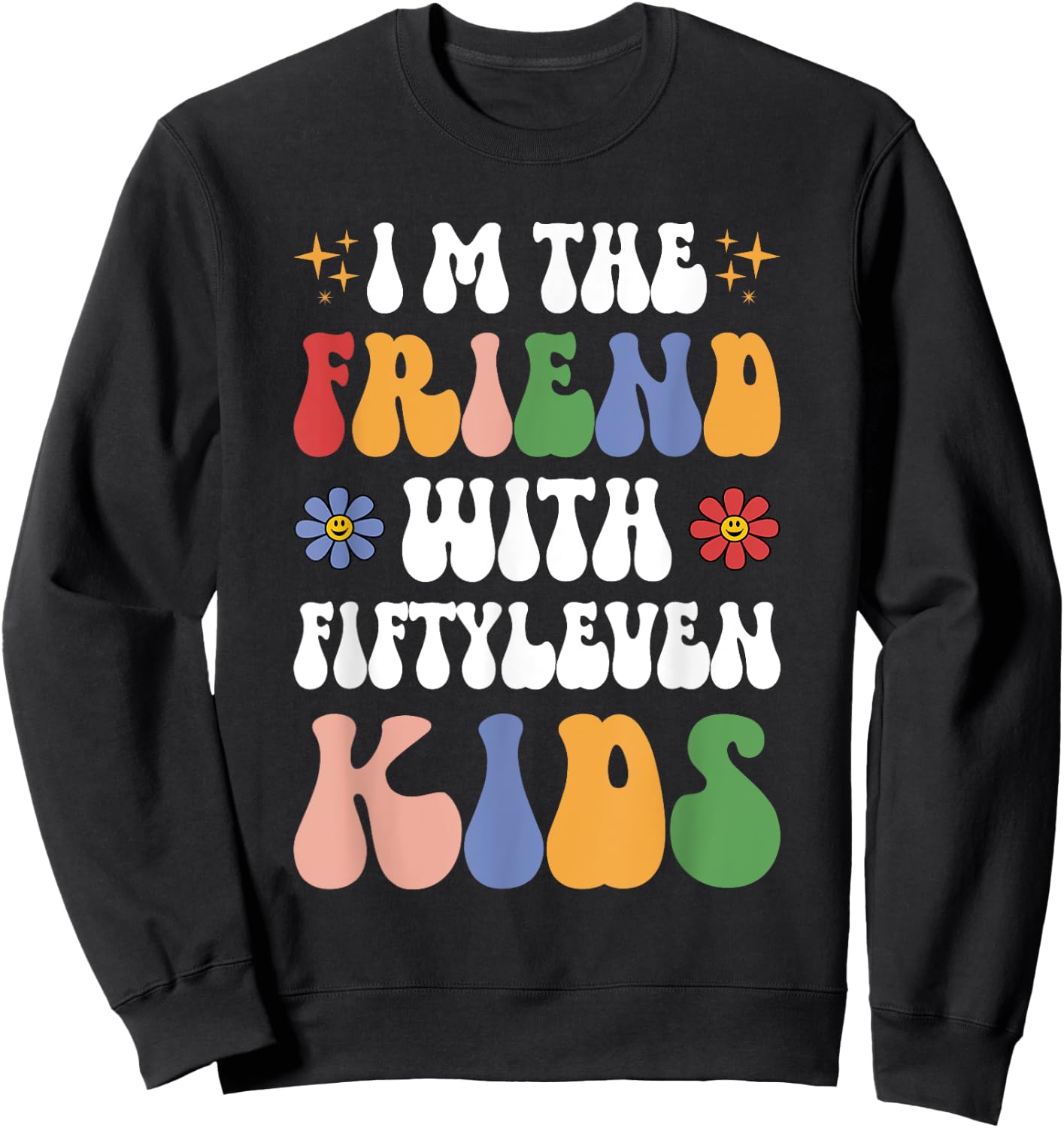 I'm the Friend With Fiftyleven Kids Funny Mom Life Retro Sweatshirt - Sweatshirt | Black