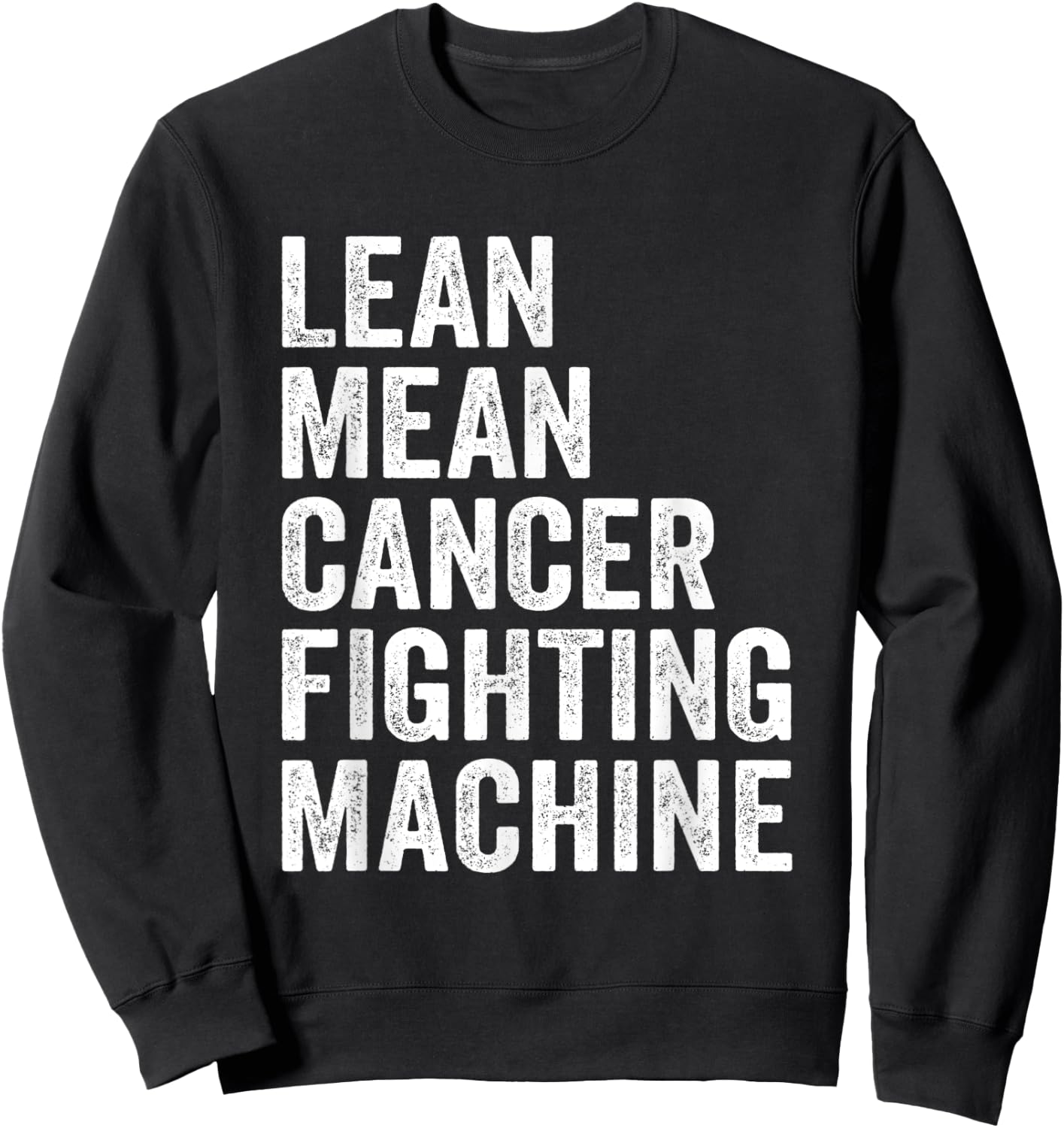 Lean Mean Cancer Fighting Machine Fighter Survivor Awareness Sweatshirt - Sweatshirt | Black