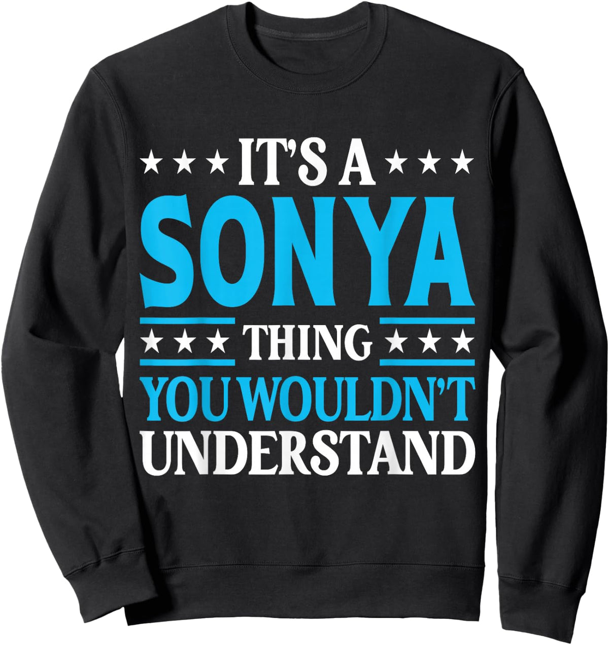 It's A Sonya Thing Wouldn't Understand Girl Name Sonya Sweatshirt - Sweatshirt | Black