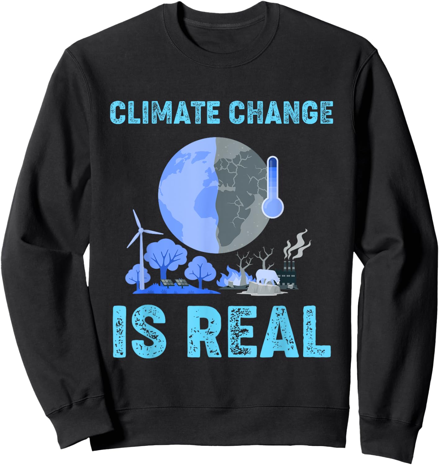 Climate Change Is Real Global Warming Sweatshirt - Sweatshirt | Black