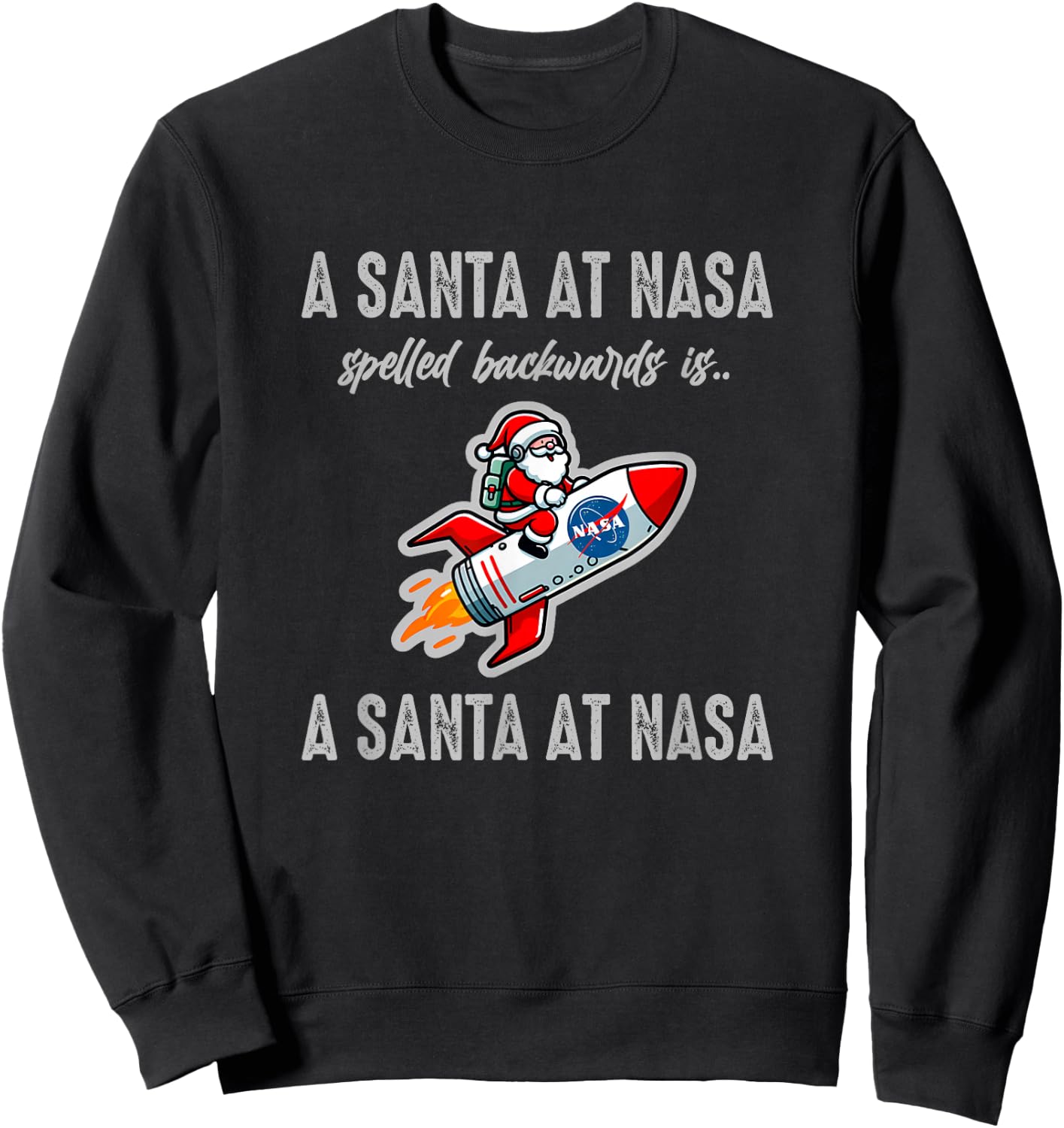 A Santa at NASA Spelled Backwards Palindrome Christmas Funny Sweatshirt - Sweatshirt | Black