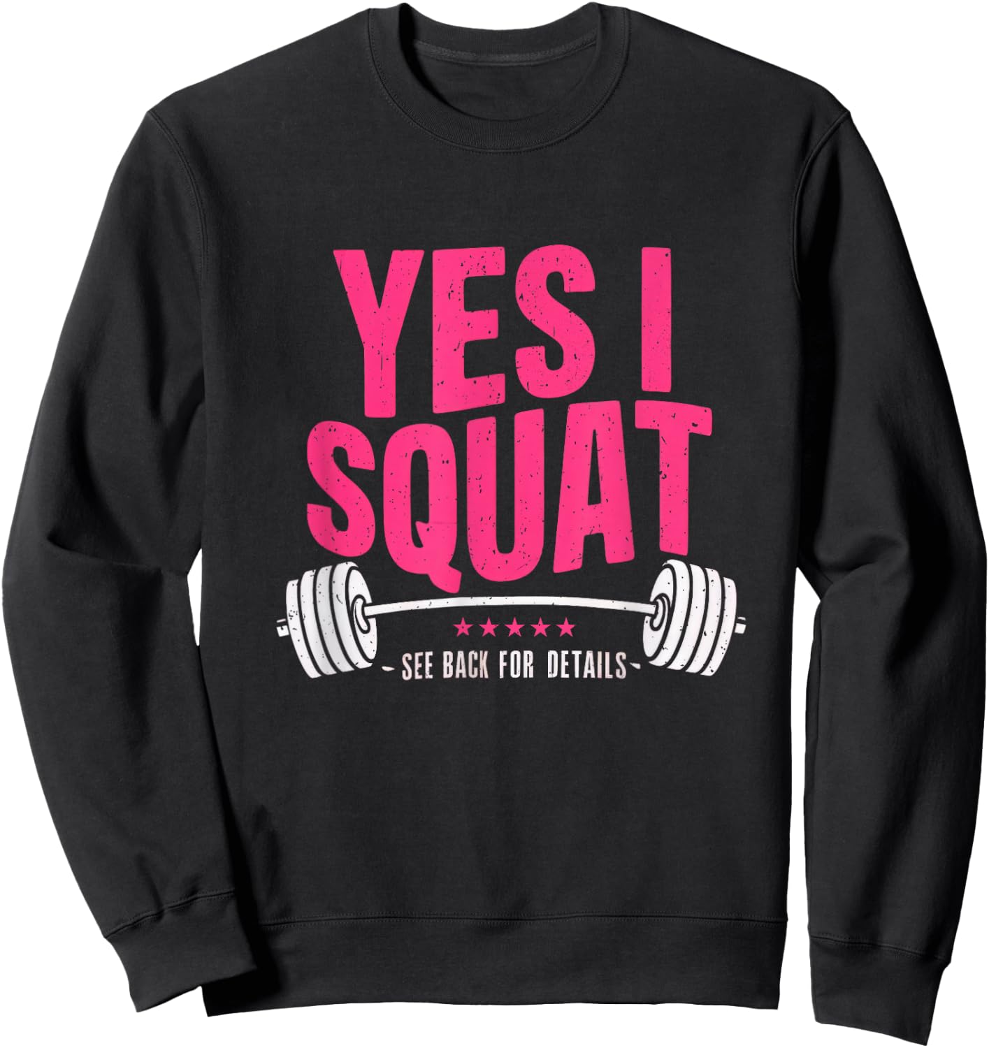 Yes I Squat See Back For Details Funny Gym Workout Quote Sweatshirt - Sweatshirt | Black