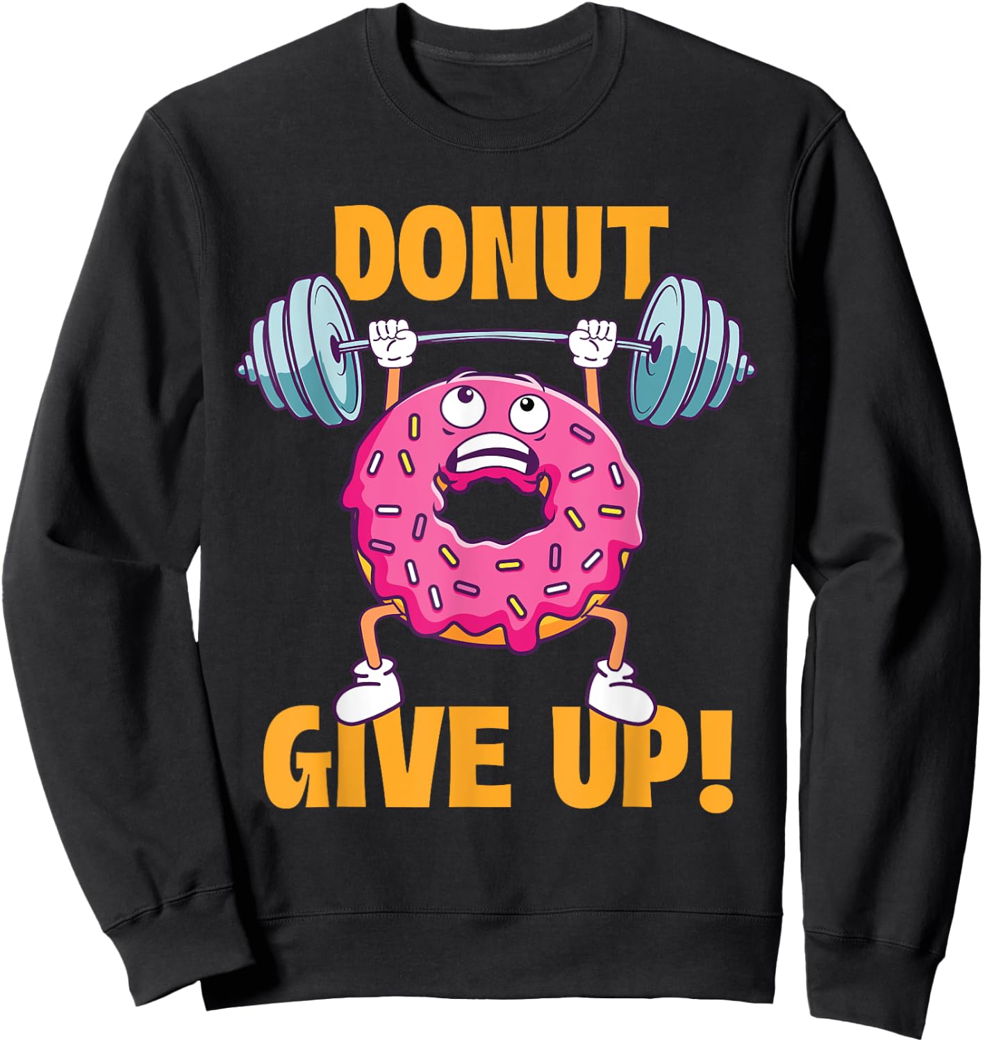Funny Gym Shirts Donut Give Up - Workout Gym Weightlifting Bodybuilding , Small, Black Sweatshirt - Sweatshirt | Black
