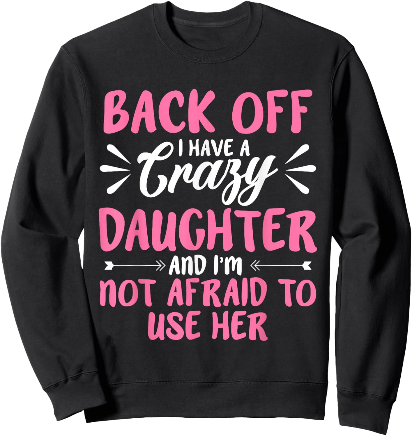Back Off I Have A Crazy Sarcasm Sweatshirt - Sweatshirt | Black
