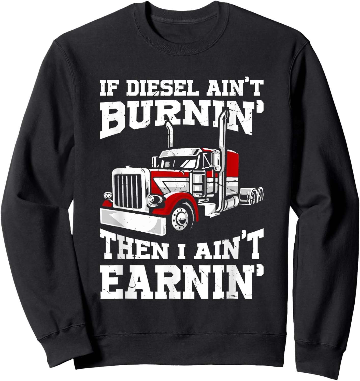 Funny Diesel Trucker Big Rig Semi Trailer Truck Driver Sweatshirt - Sweatshirt | Black