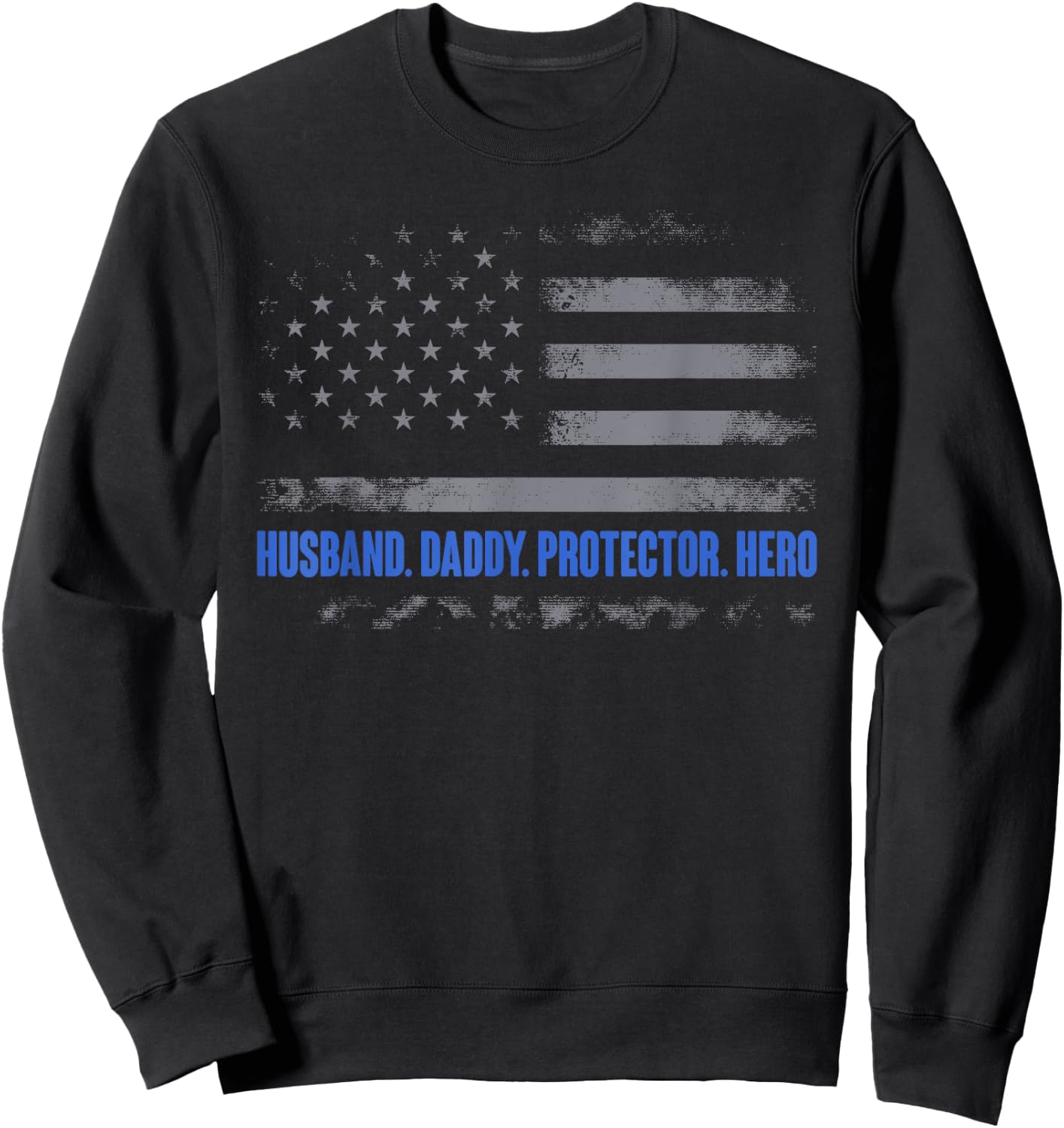 Husband Daddy Protector Hero Police Flag Fathers Day Dad Sweatshirt - Sweatshirt | Black