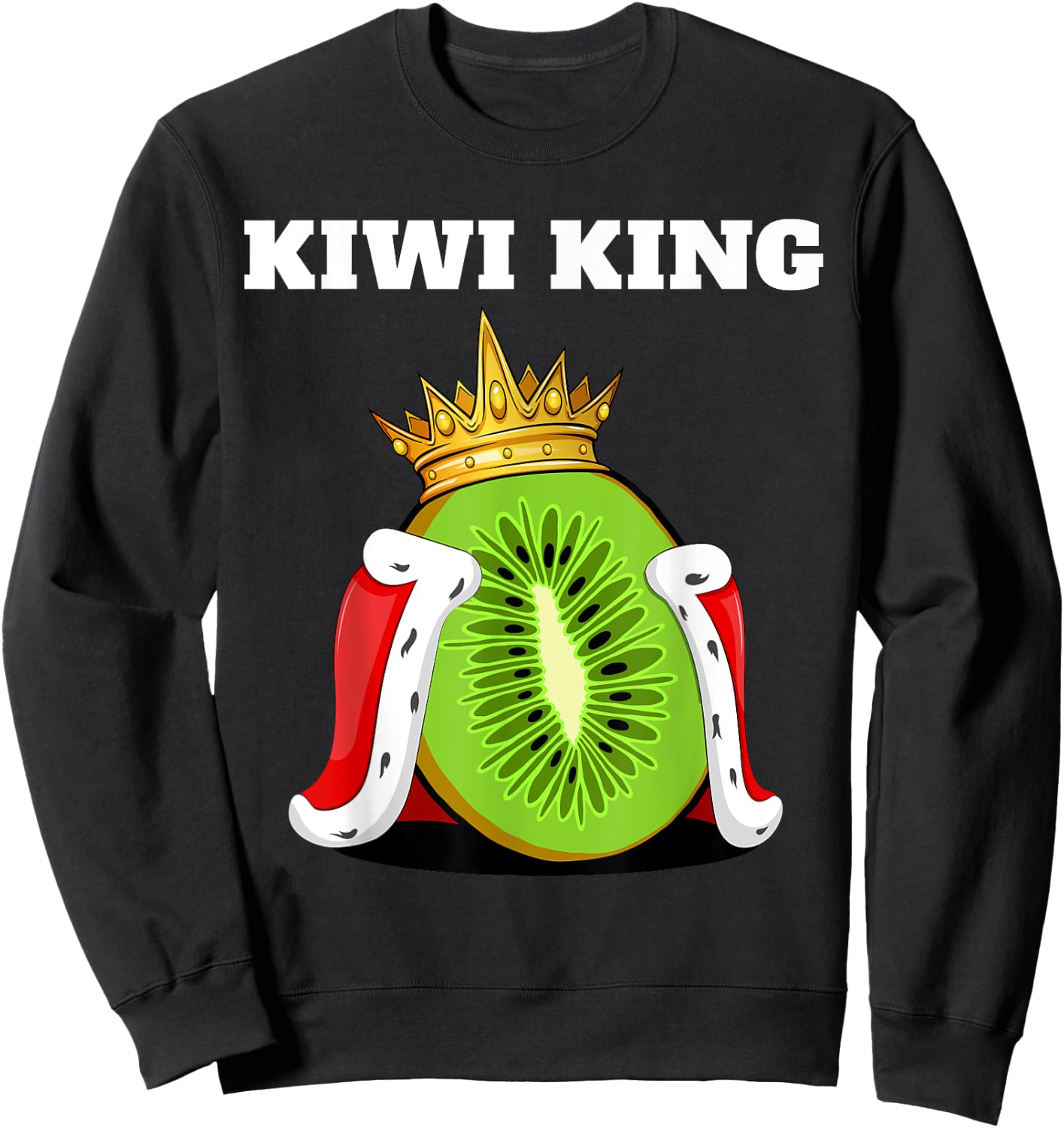 Kiwi King | Kiwi Lover Shirt | Cute Kiwi Sweatshirt - Sweatshirt | Black