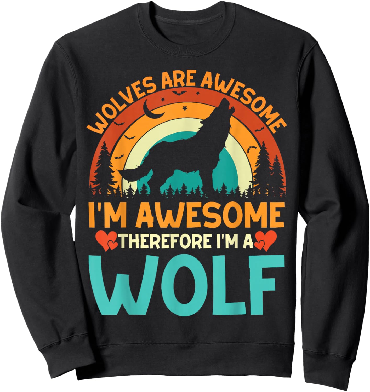 Cute Wolves Are Awesome. I'm Awesome Therefore I'm A Wolf Sweatshirt - Sweatshirt | Black