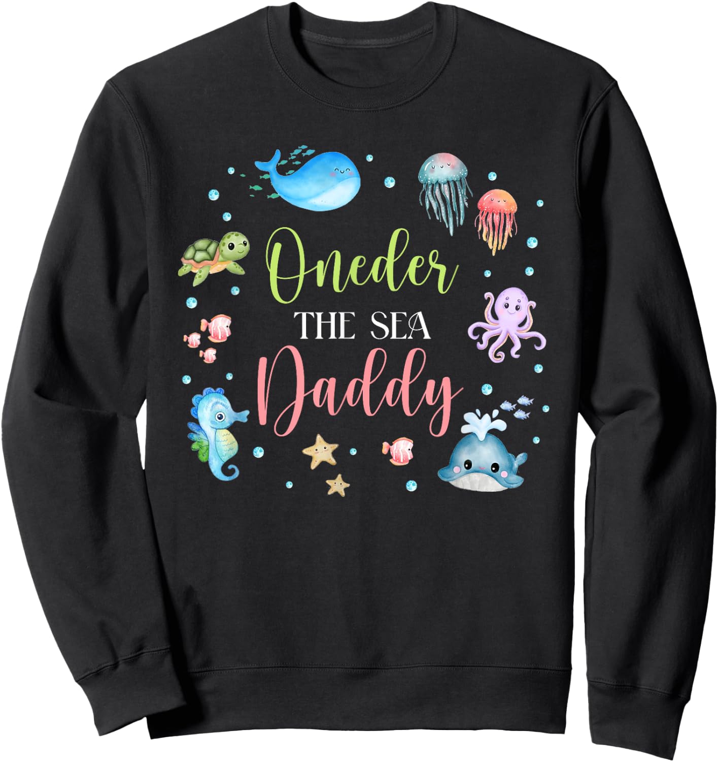 Daddy Under Sea Birthday Party Ocean Sea Animals Themed Sweatshirt - Sweatshirt | Black