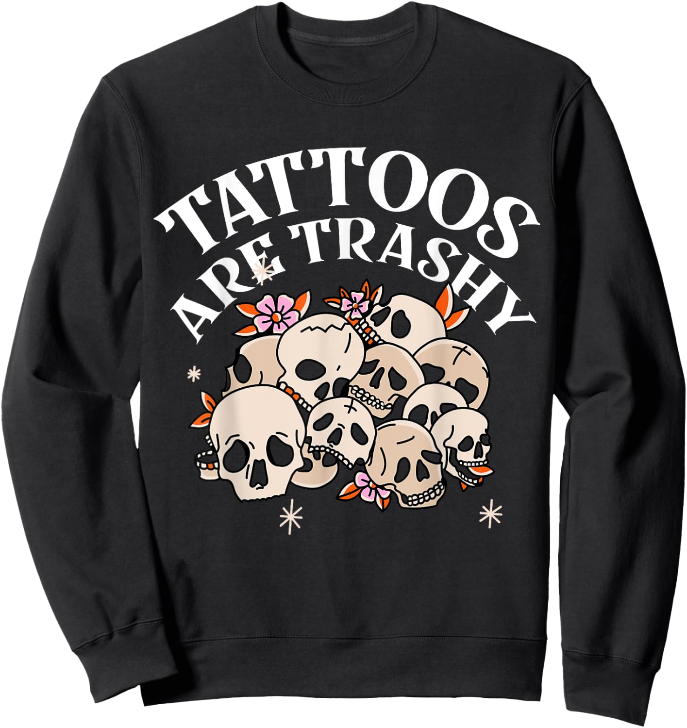 Tattoos Are Trashy Sweatshirt - Sweatshirt | Black