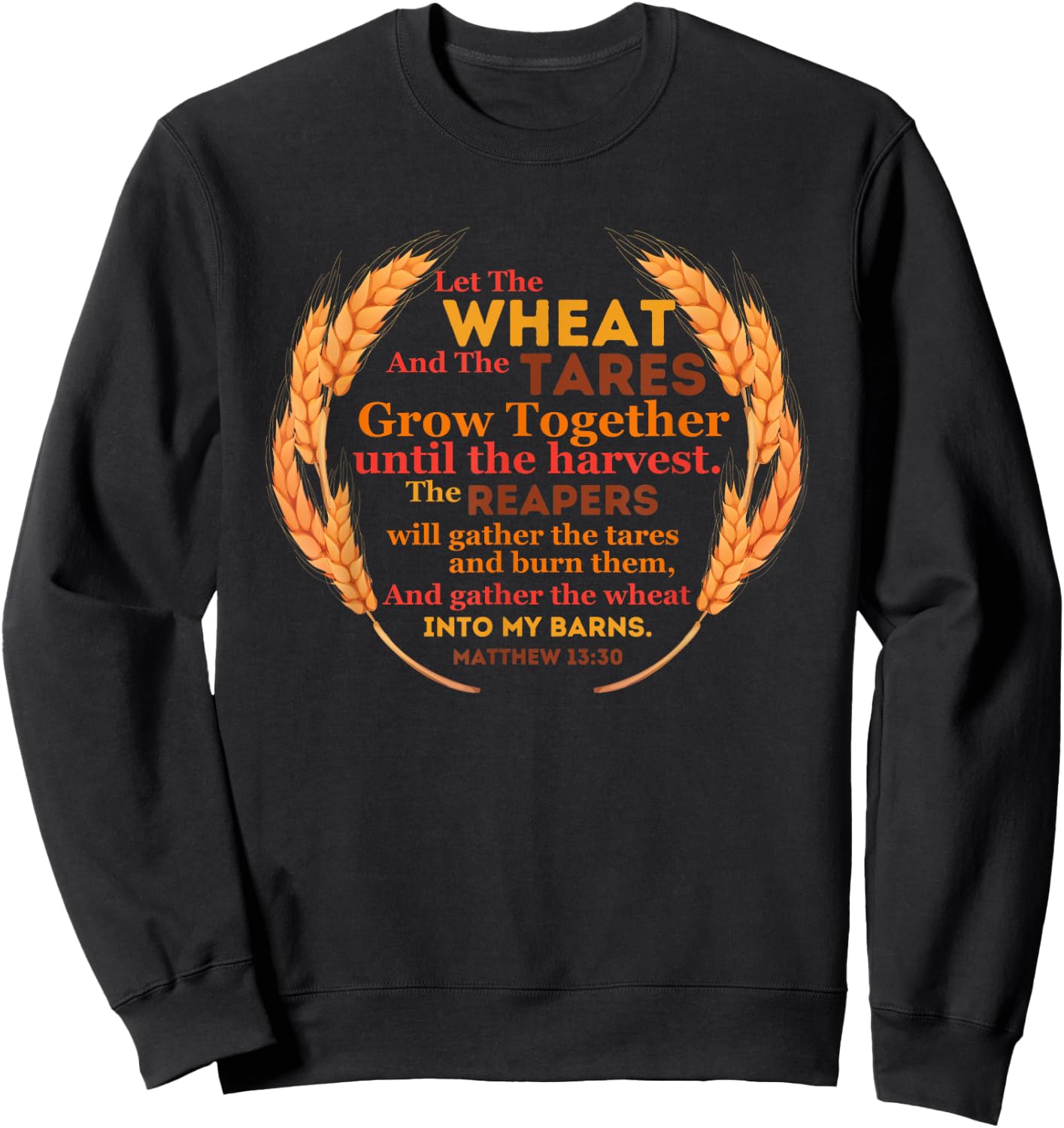 Let the Wheat and Tares Grow Together Harvest Christian Gift Sweatshirt - Sweatshirt | Black
