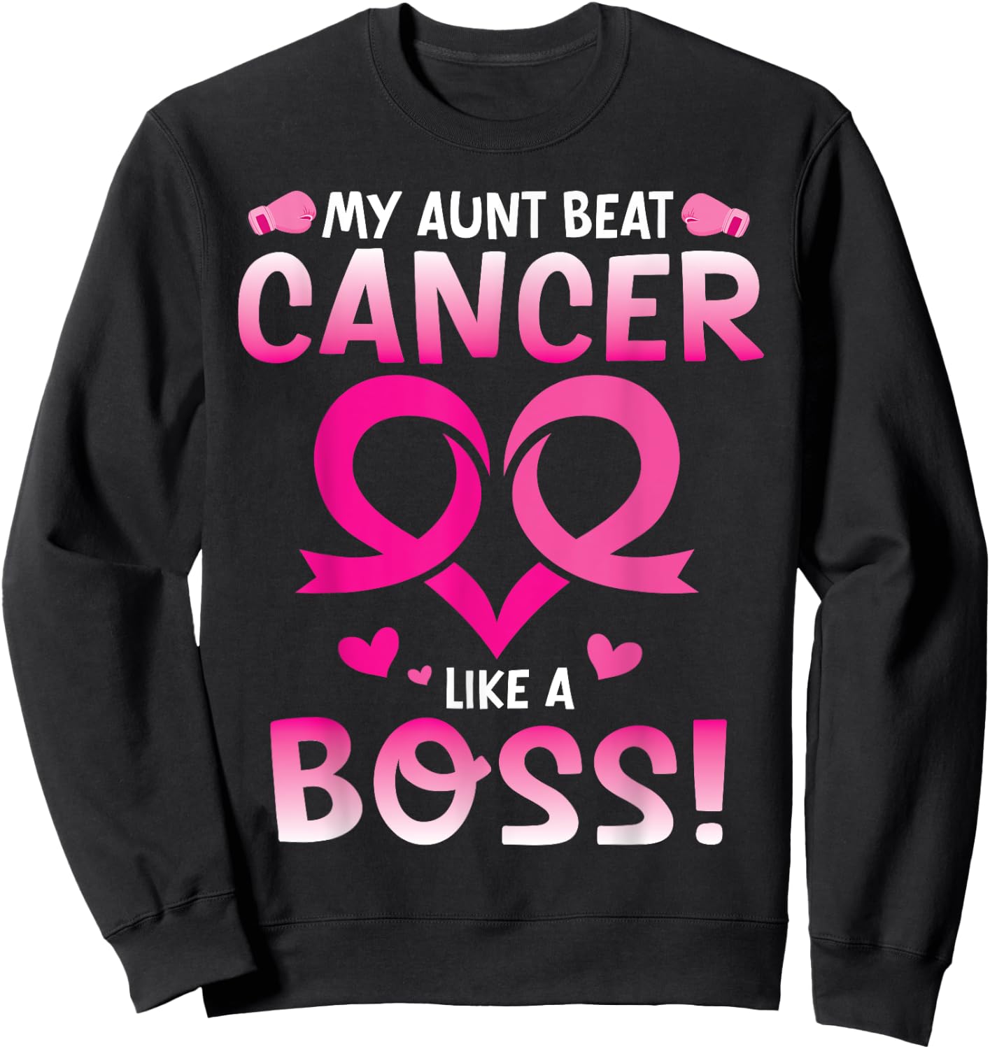 Warrior My Aunt Beat Breast Cancer Like A Boss Fighting Win Sweatshirt - Sweatshirt | Black