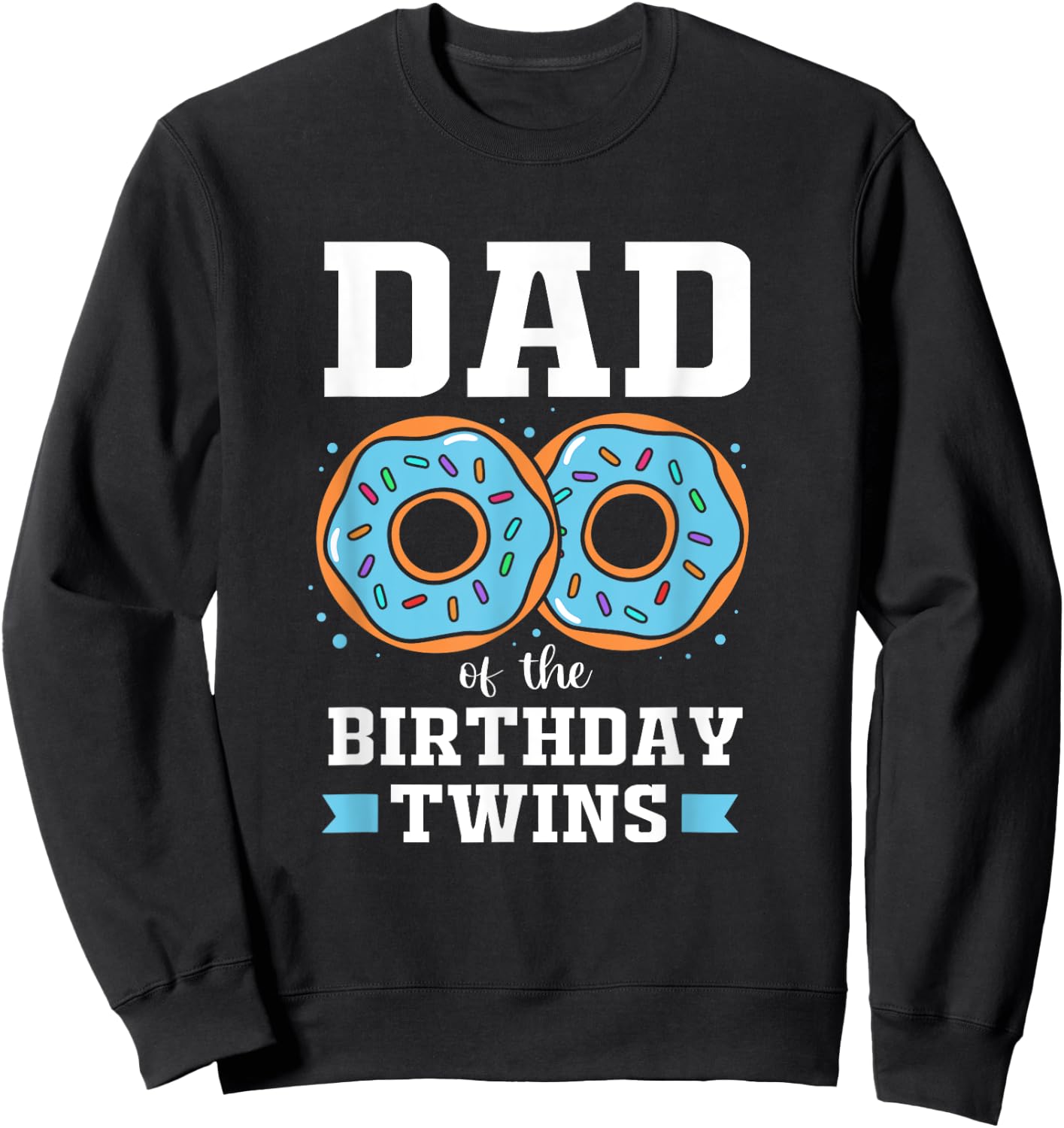 Cute Donut Dad Of The Birthday Twins Sweatshirt - Sweatshirt | Black