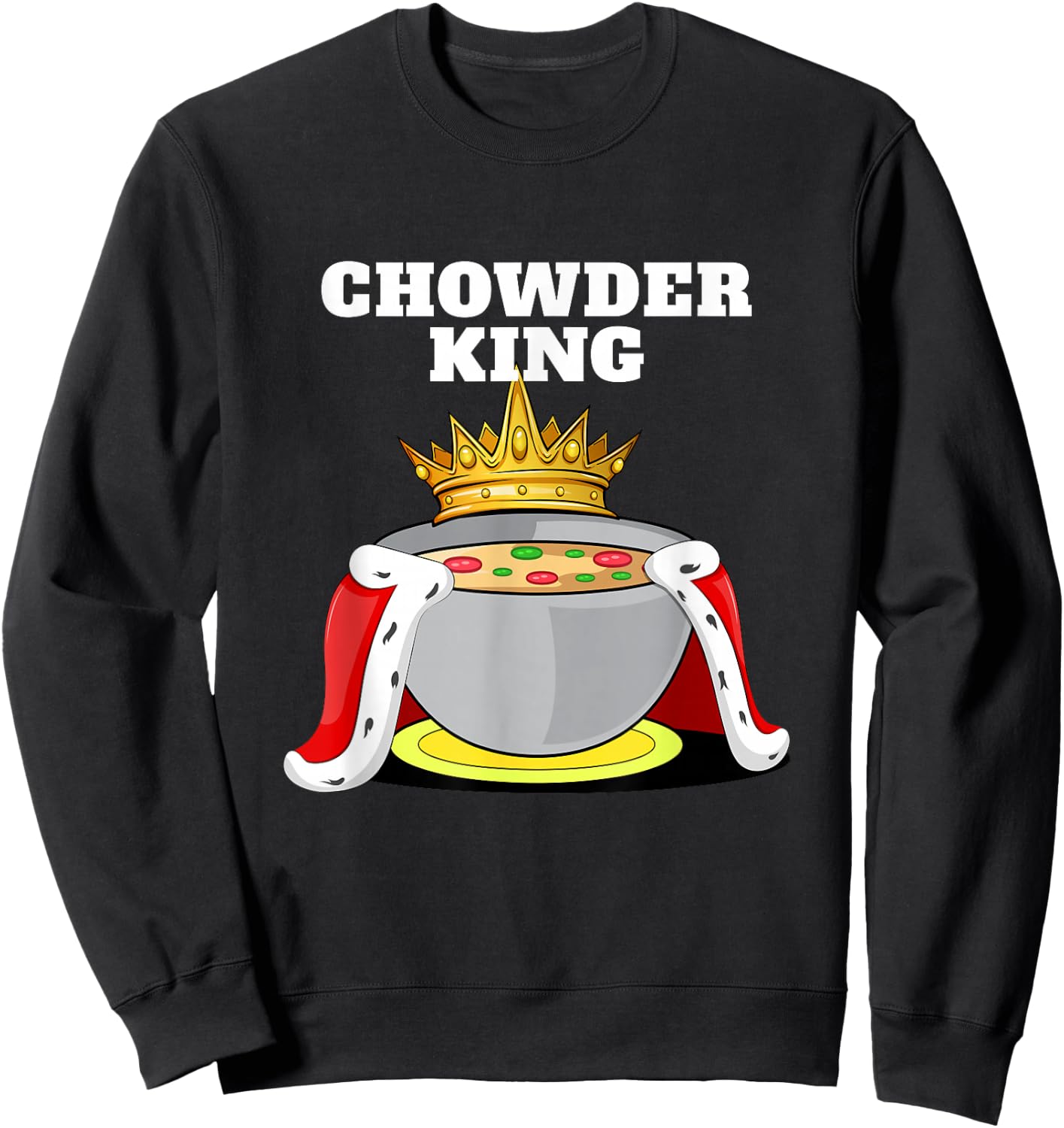Chowder King | Chowder Lover Shirt | Cute Chowder Sweatshirt - Sweatshirt | Black