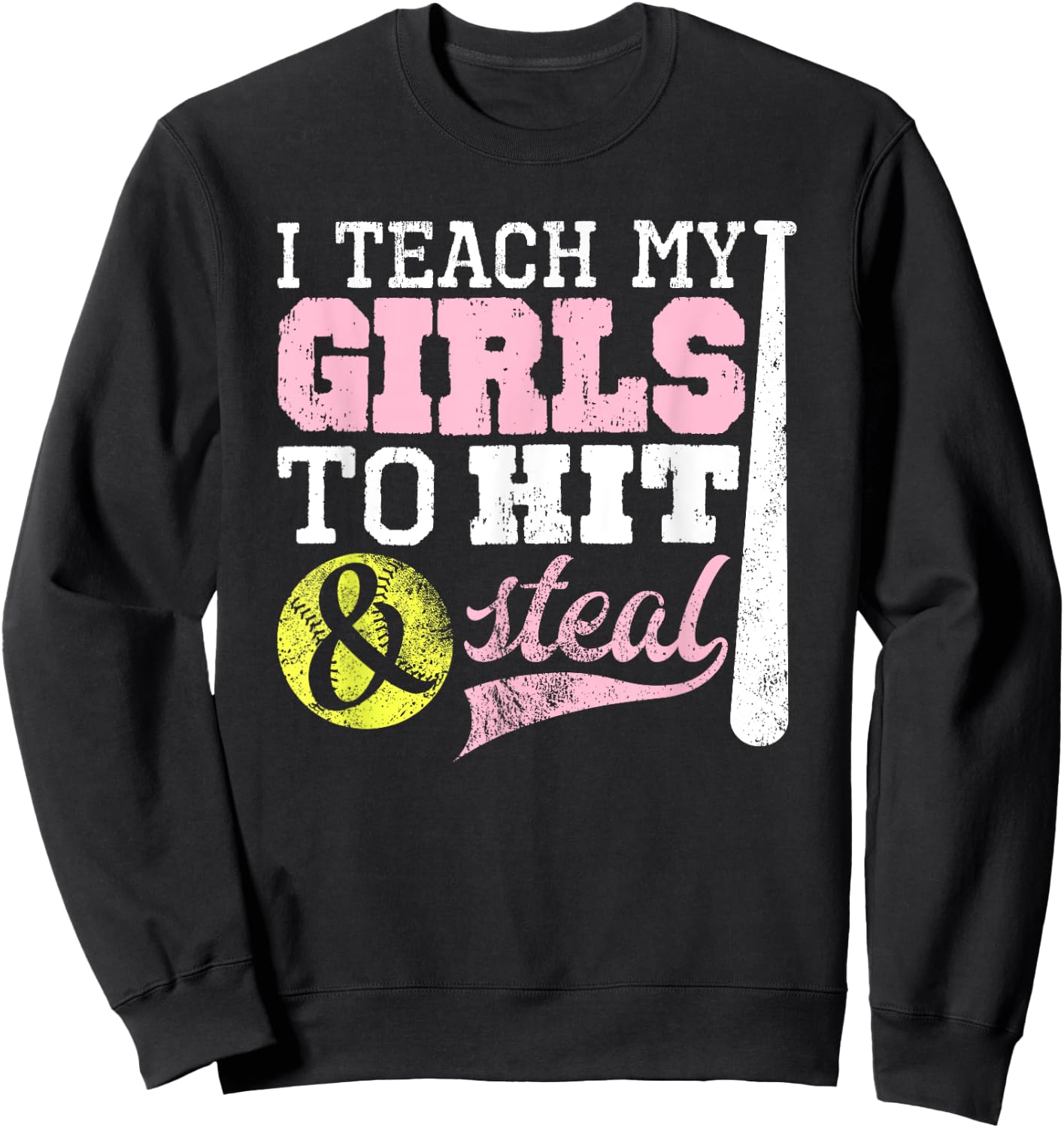 Softball Coach I Teach My Girls to Hit and Steal Shirt Sweatshirt - Sweatshirt | Black