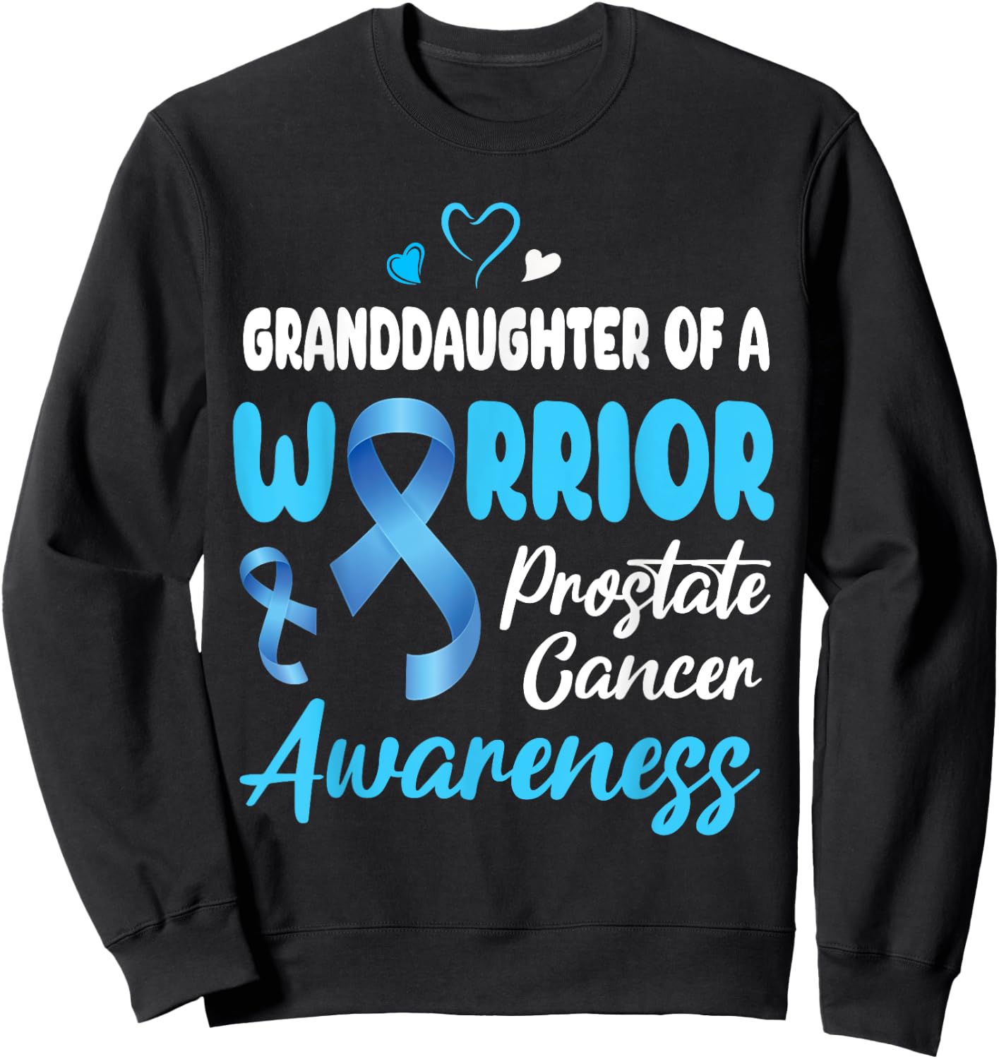 I Wear Light Blue Granddaughter Of A Warrior Prostate Cancer Sweatshirt - Sweatshirt | Black